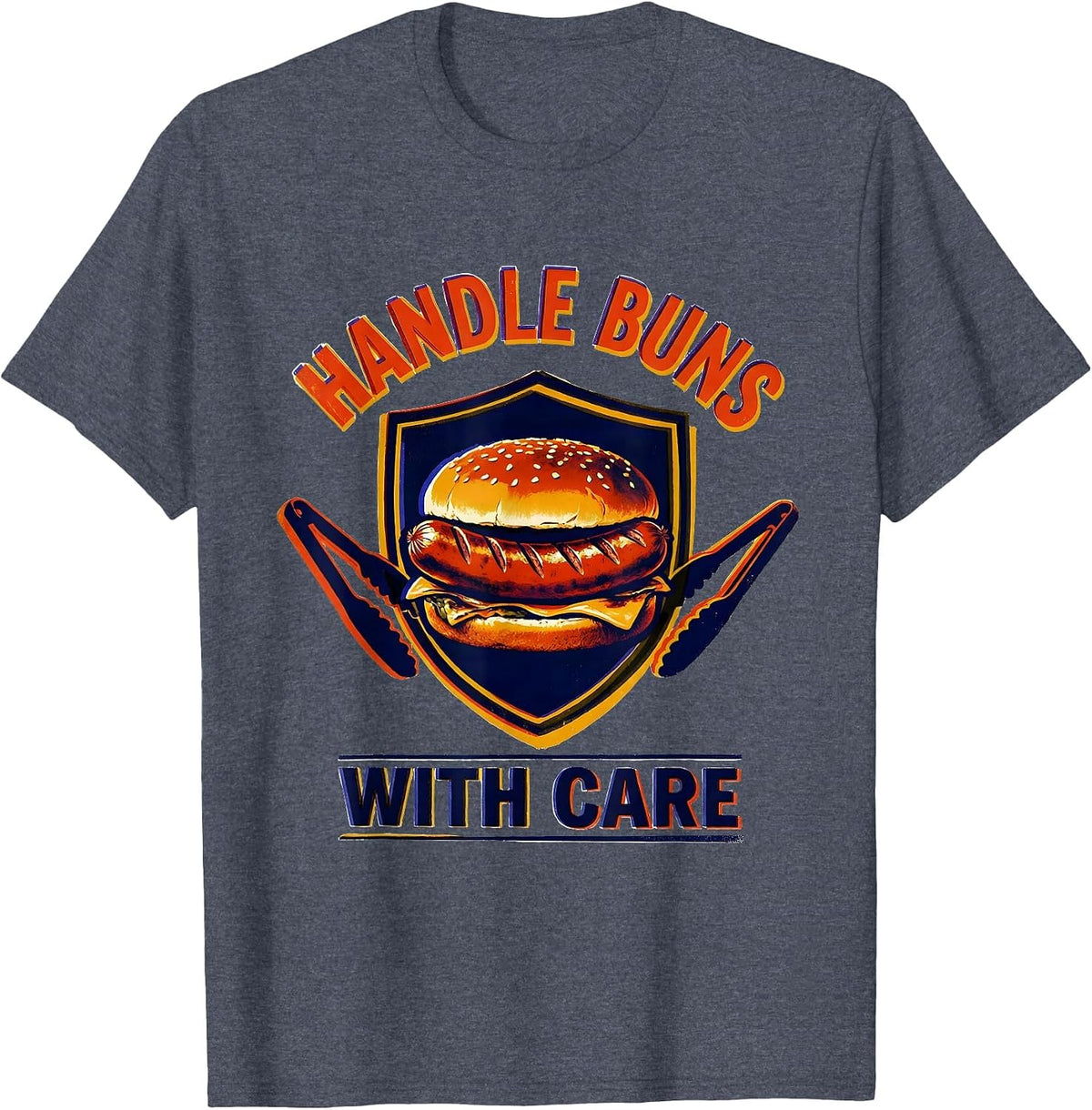 Handle Buns With Care Funny Hot Dog BBQ Grilling Humor T-Shirt - Heather Blue