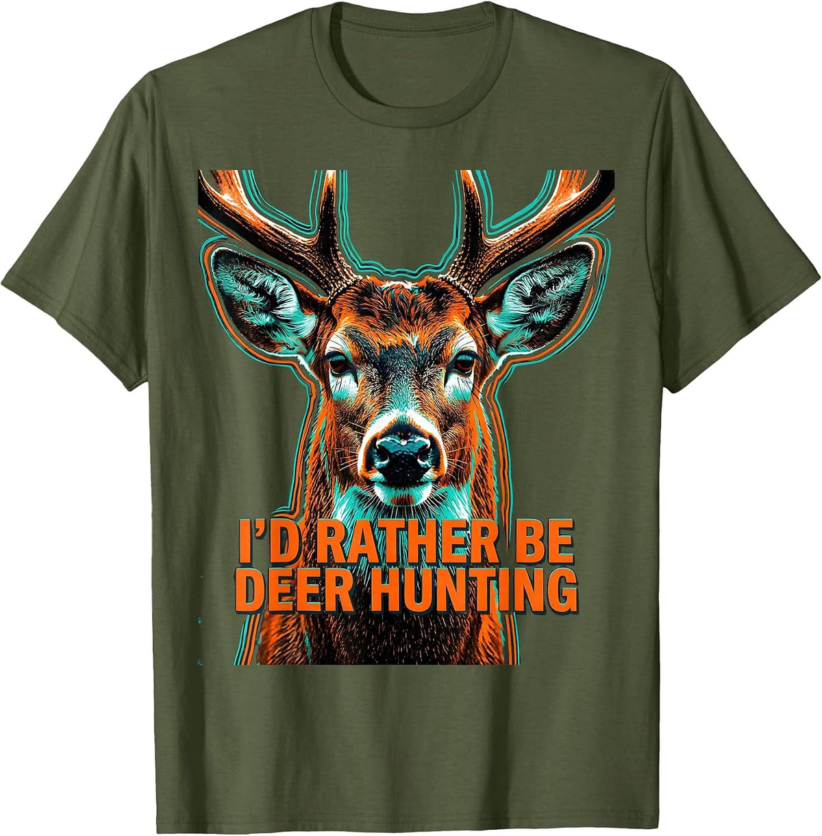 Men's I'd Rather Be Deer Hunting Funny Hunting Dad Gift T-Shirt - Olive Green