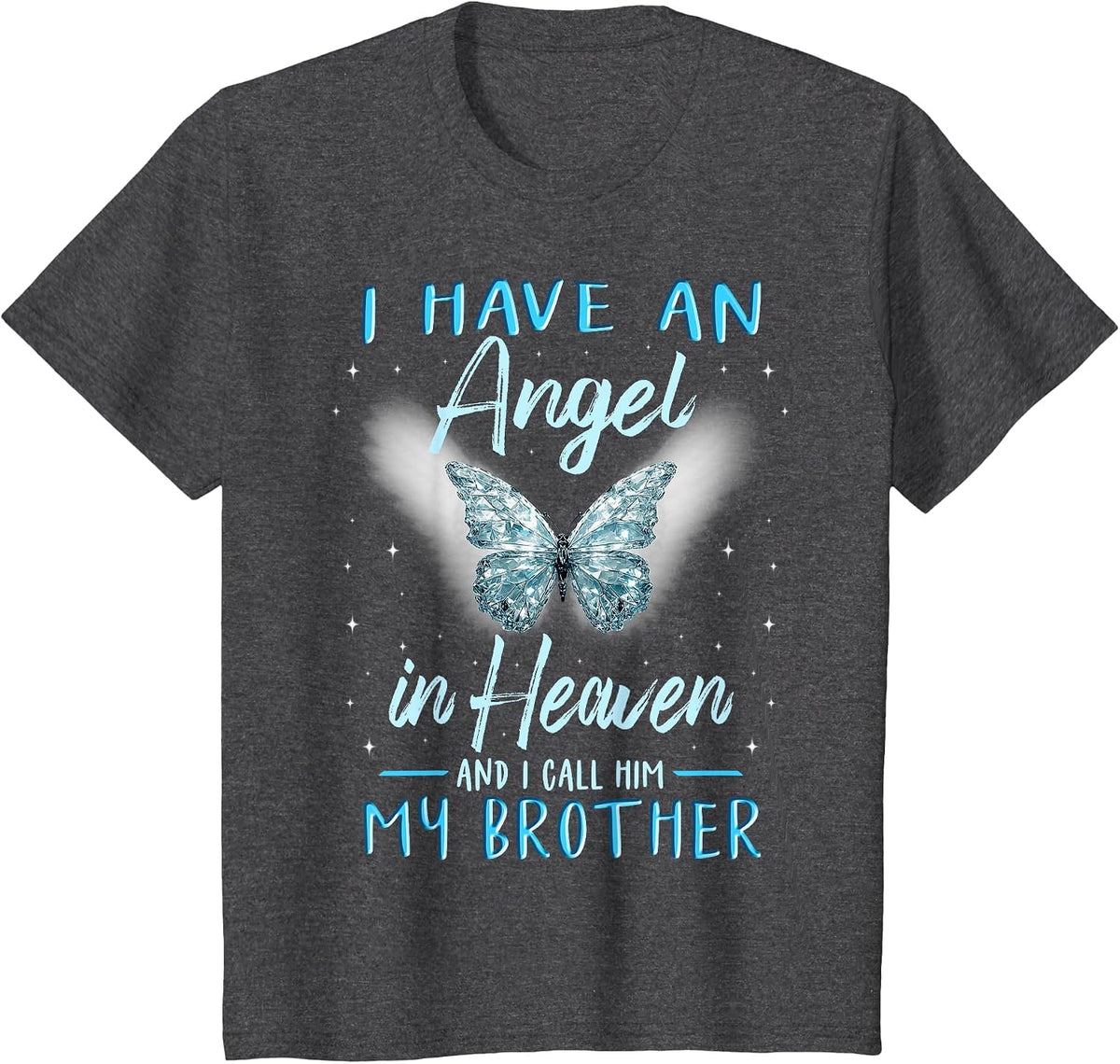 Brother I Have Angel in Heaven Love Family Remembrance T-Shirt - Dark Heather Grey