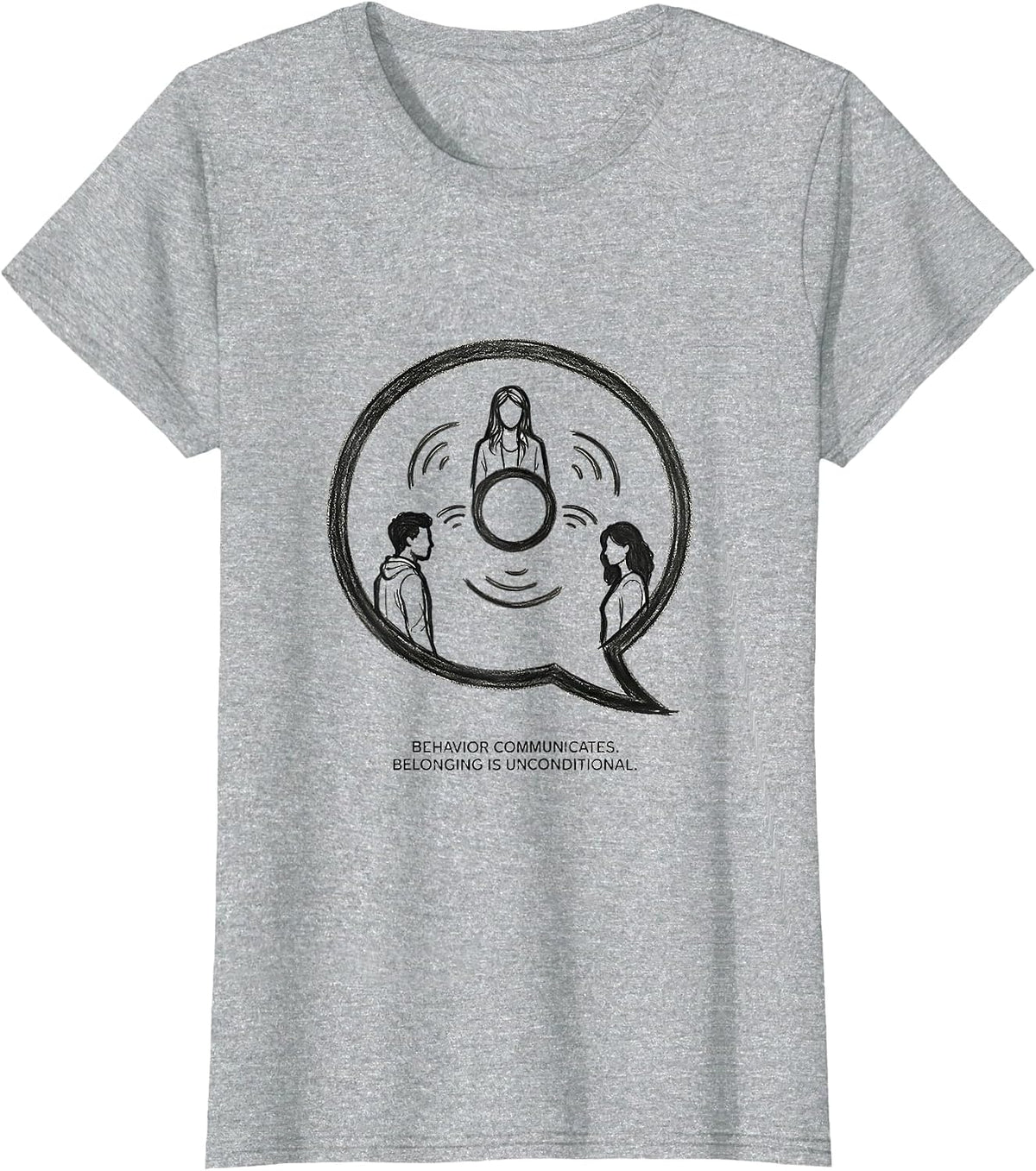 Women's Behavior Communicates Belonging Is Unconditional Special T-Shirt - Heather Grey