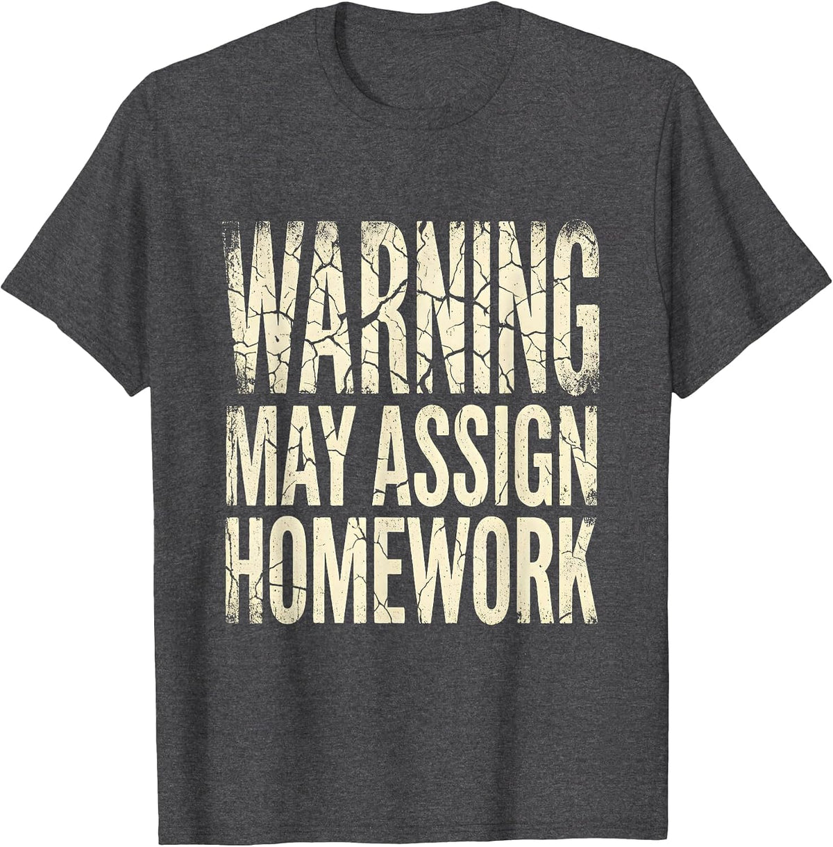 Warning May Assign Homework Middle School Teacher T-Shirt - Dark Heather Grey
