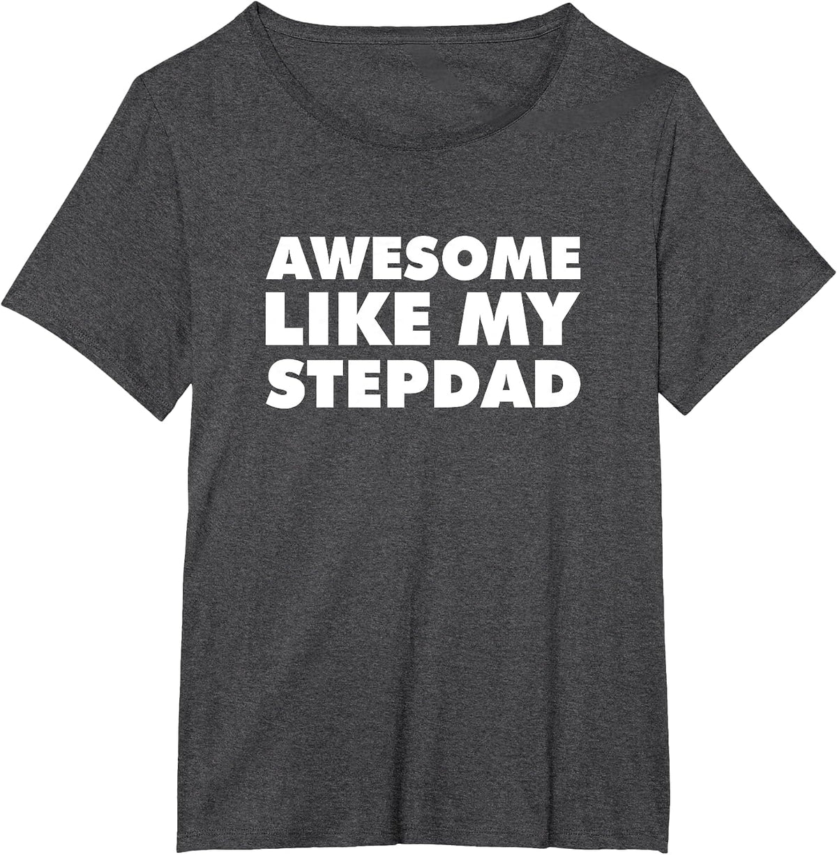 Awesome Like My Stepdad T-Shirt - Dark Heather Grey