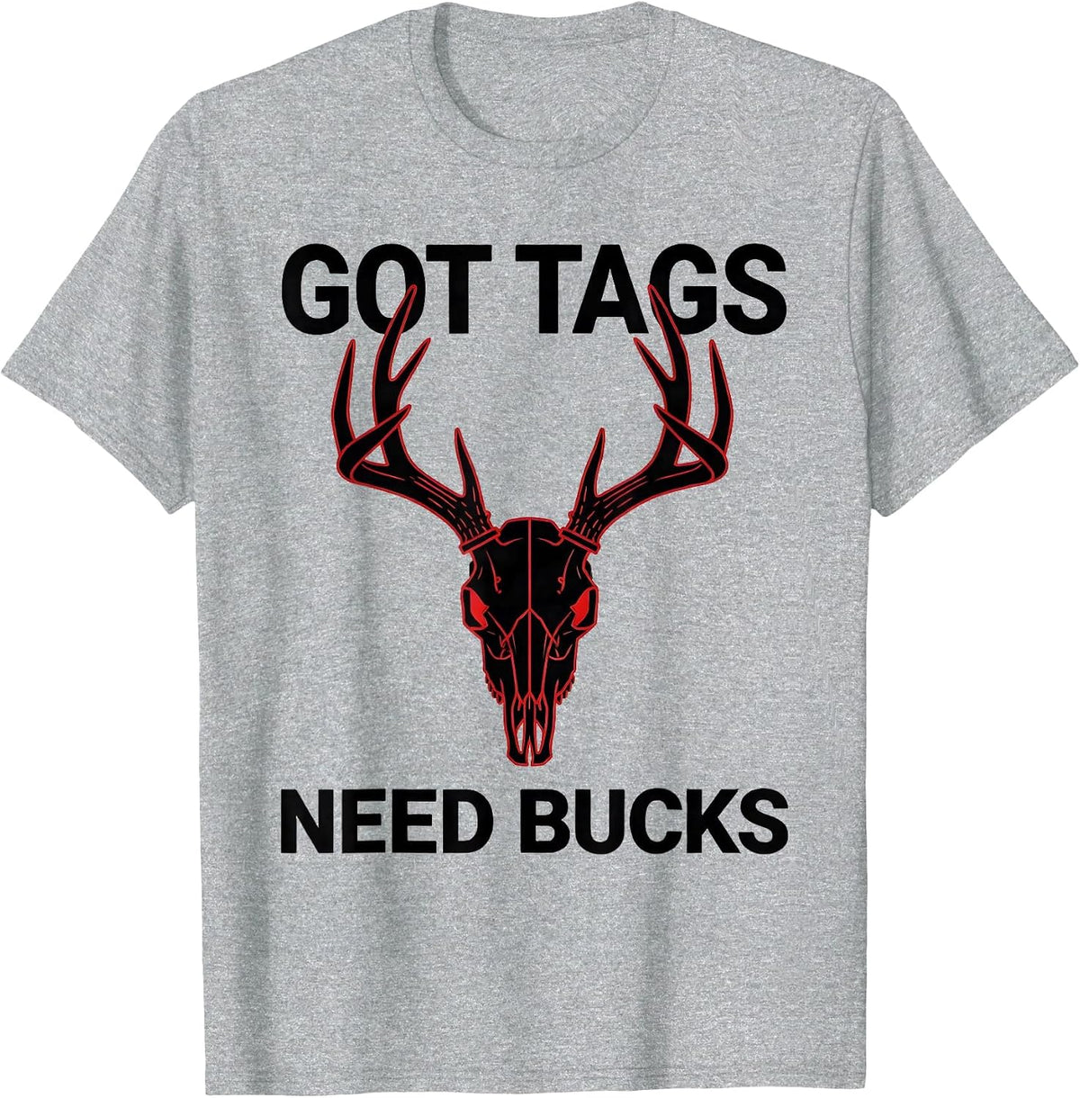 Men's Got Tags Need Bucks Deer Hunting Design T-Shirt - Heather Grey