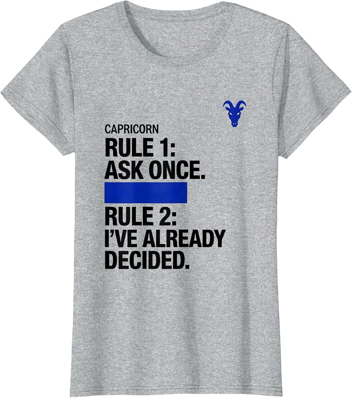 Capricorn Rule 1: Ask Once. Rule 2: I've Already Decided. T-Shirt - Heather Grey
