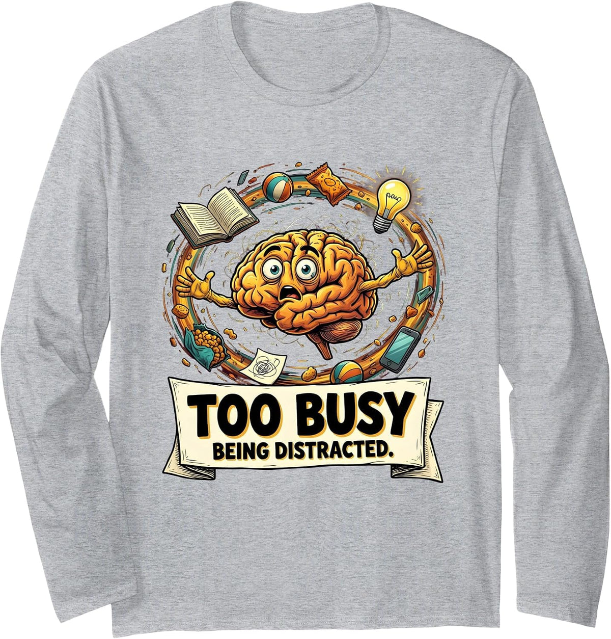Too Busy Being Distracted Funny ADHD Design Long Sleeve T-Shirt - Adult Unisex Heather Grey