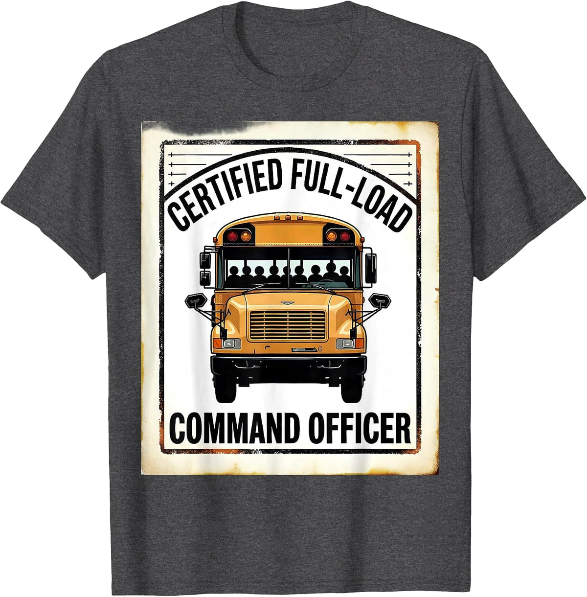 Certified Full-Load Command Officer Funny School Bus Driver T-Shirt - Dark Heather Grey
