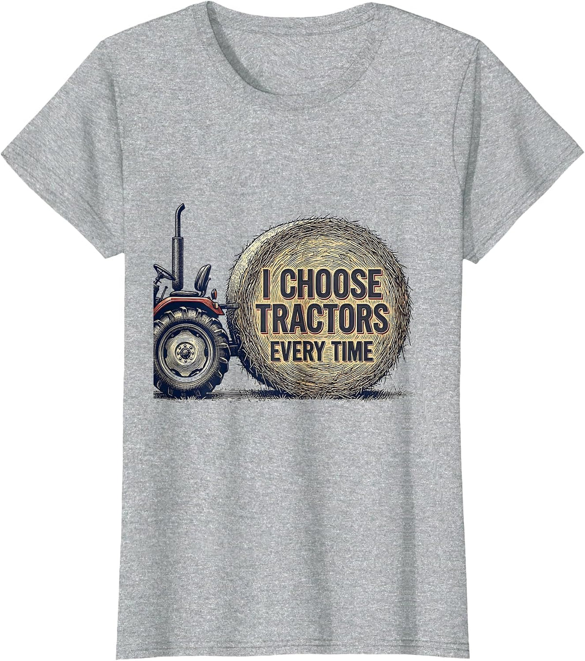 I Choose Tractors Every Time Funny Farm Dad Tractor Lover T-Shirt - Heather Grey