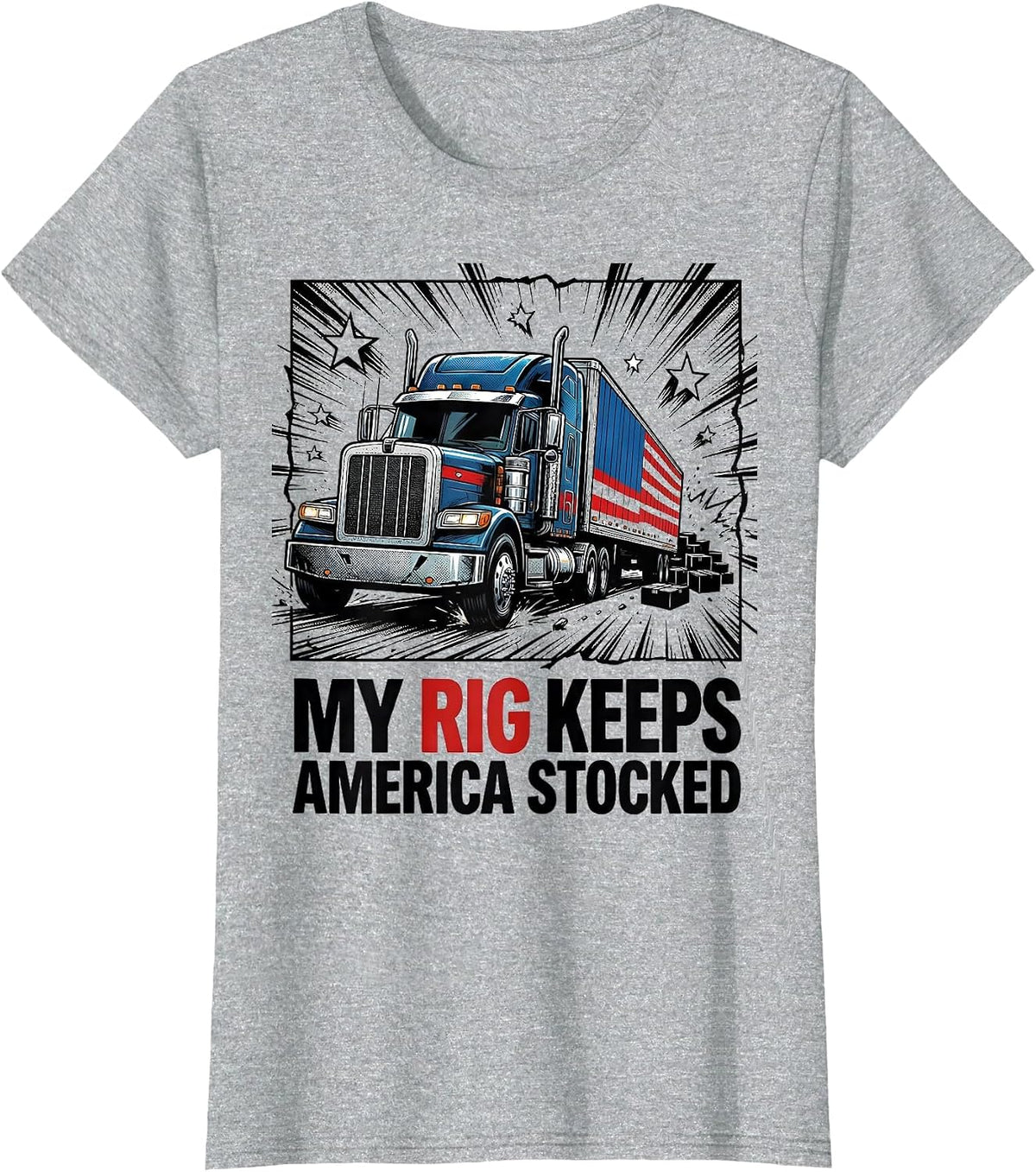 Women's My Rig Keeps America Stocked Patriotic Semi Truck Driver T-Shirt - Heather Grey