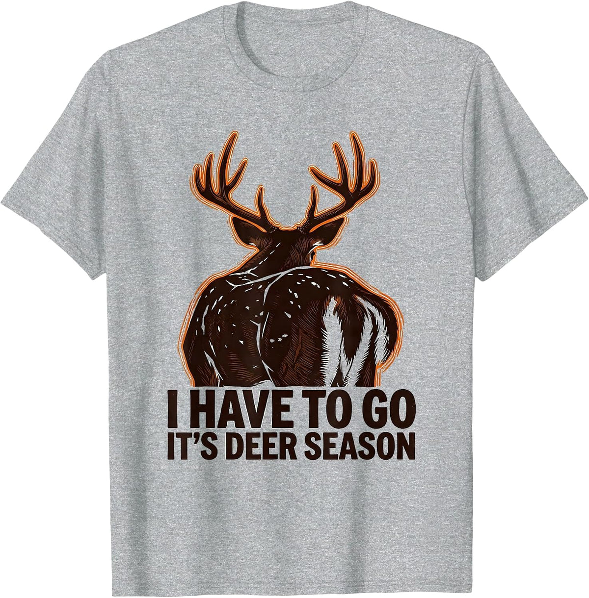 Men's I Have To Go—It's Deer Season Funny Deer Hunter Hunting Dad T-Shirt - Heather Grey