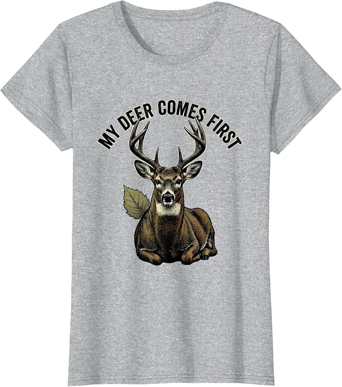 Women's My Deer Comes First Funny Deer Hunting Dad Humor T-Shirt - Heather Grey