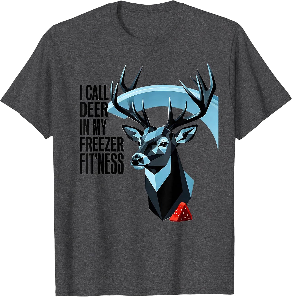 I Call Deer In My Freezer Fit'ness Funny Dad Hunter Deer T-Shirt - Dark Heather Grey