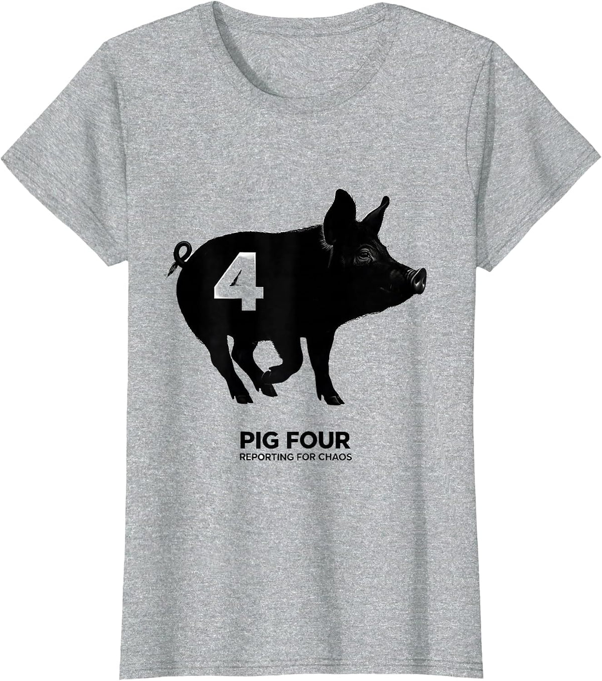 Women's Pig Four, Reporting For Chaos Funny Pig Lover Novelty Humor T-Shirt - Heather Grey