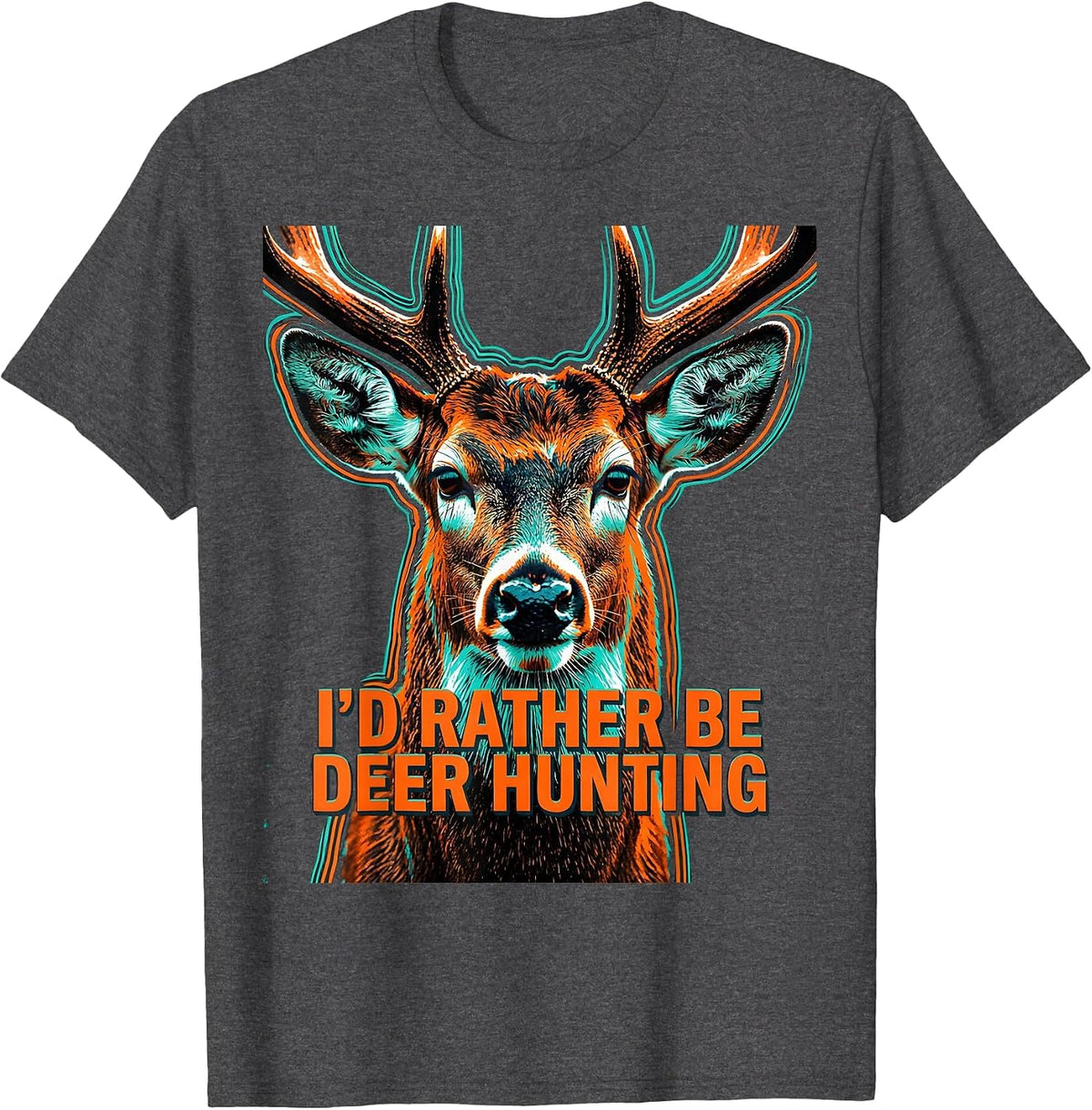 Men's I'd Rather Be Deer Hunting Funny Hunting Dad Gift T-Shirt - Dark Heather Grey