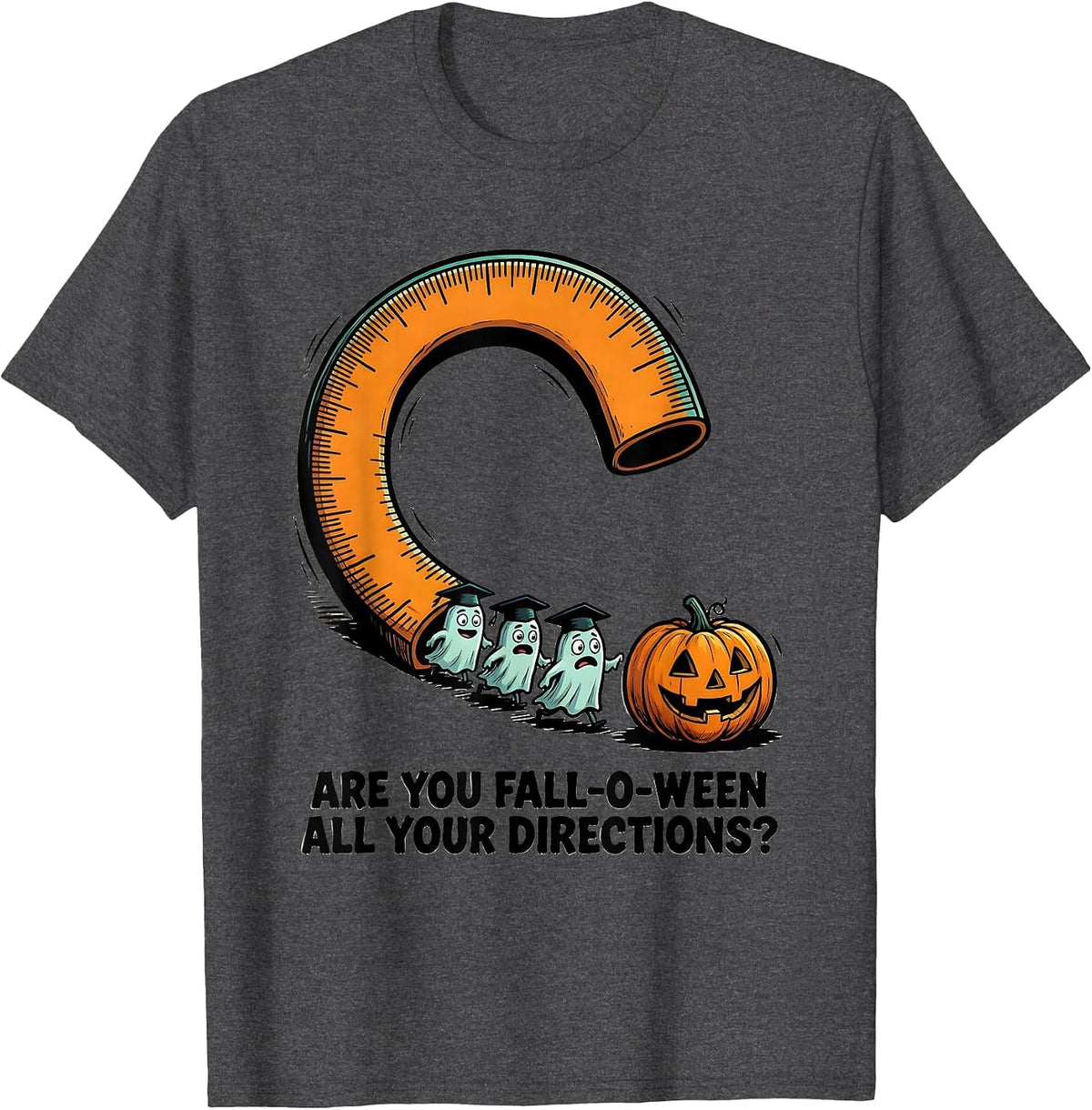 Are You Fall-O-Ween All Your Directions Teacher T-Shirt - Dark Heather Grey