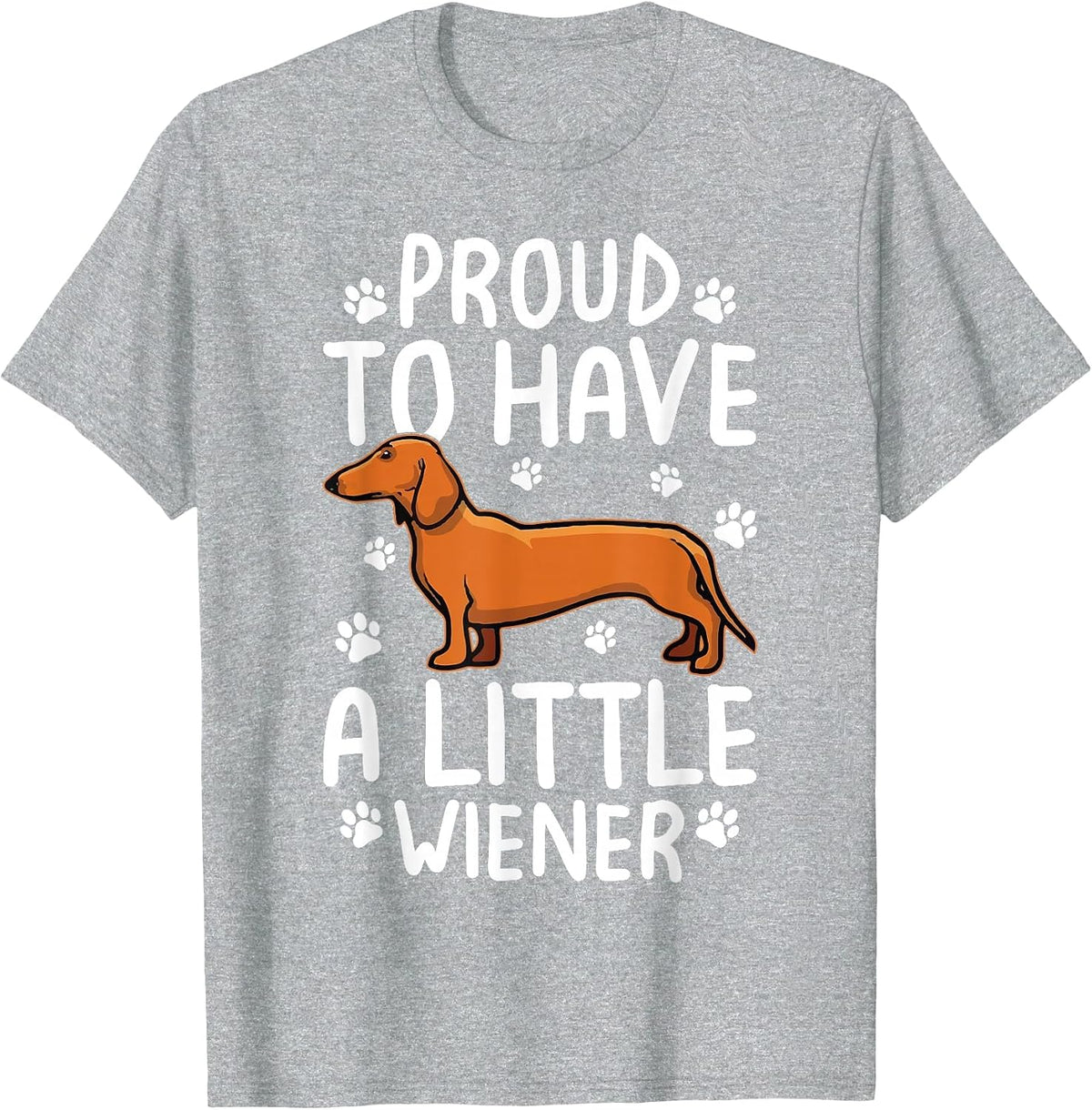 Proud to Have Little Wiener Dog Dachshund Funny Wiener Dog T-Shirt - Heather Grey