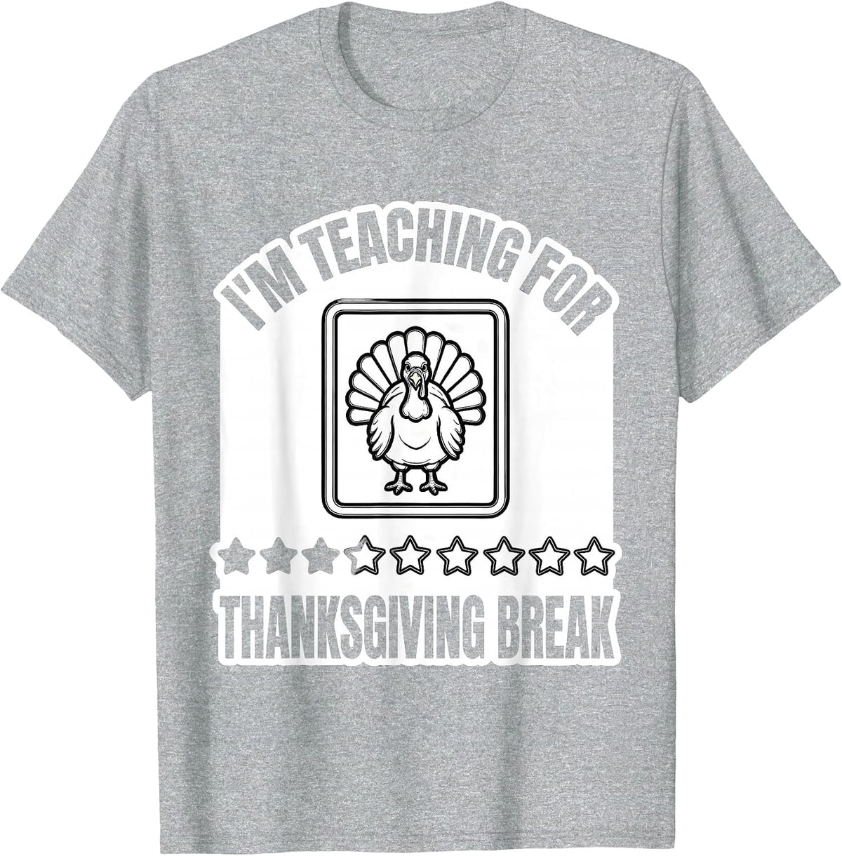 Men's I'm Teaching For Thanksgiving Break Funny Teacher Sped Humor T-Shirt - Heather Grey