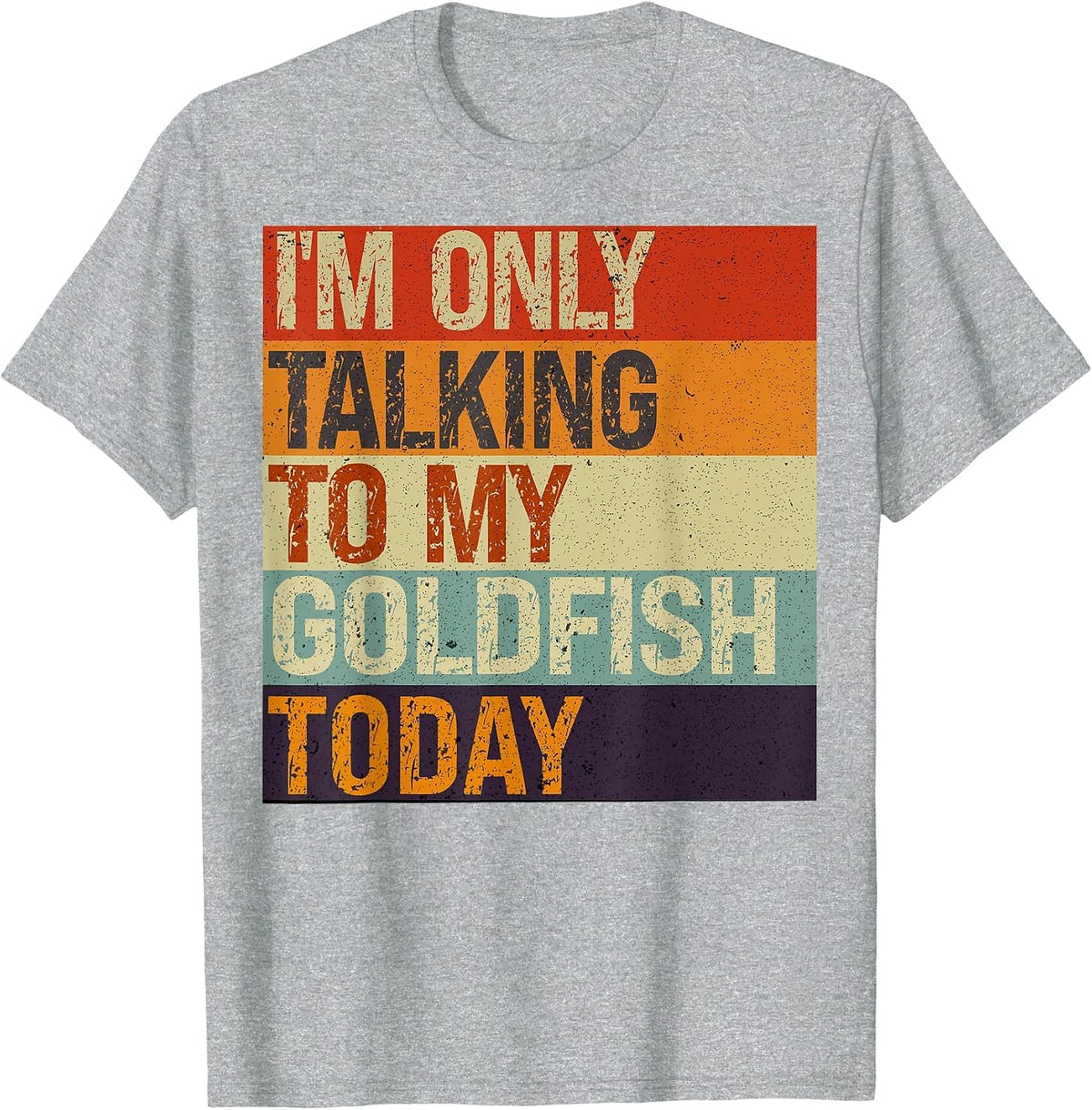 Funny Goldfish Tee I'm Only Talking to My Goldfish Today T-Shirt - Heather Grey