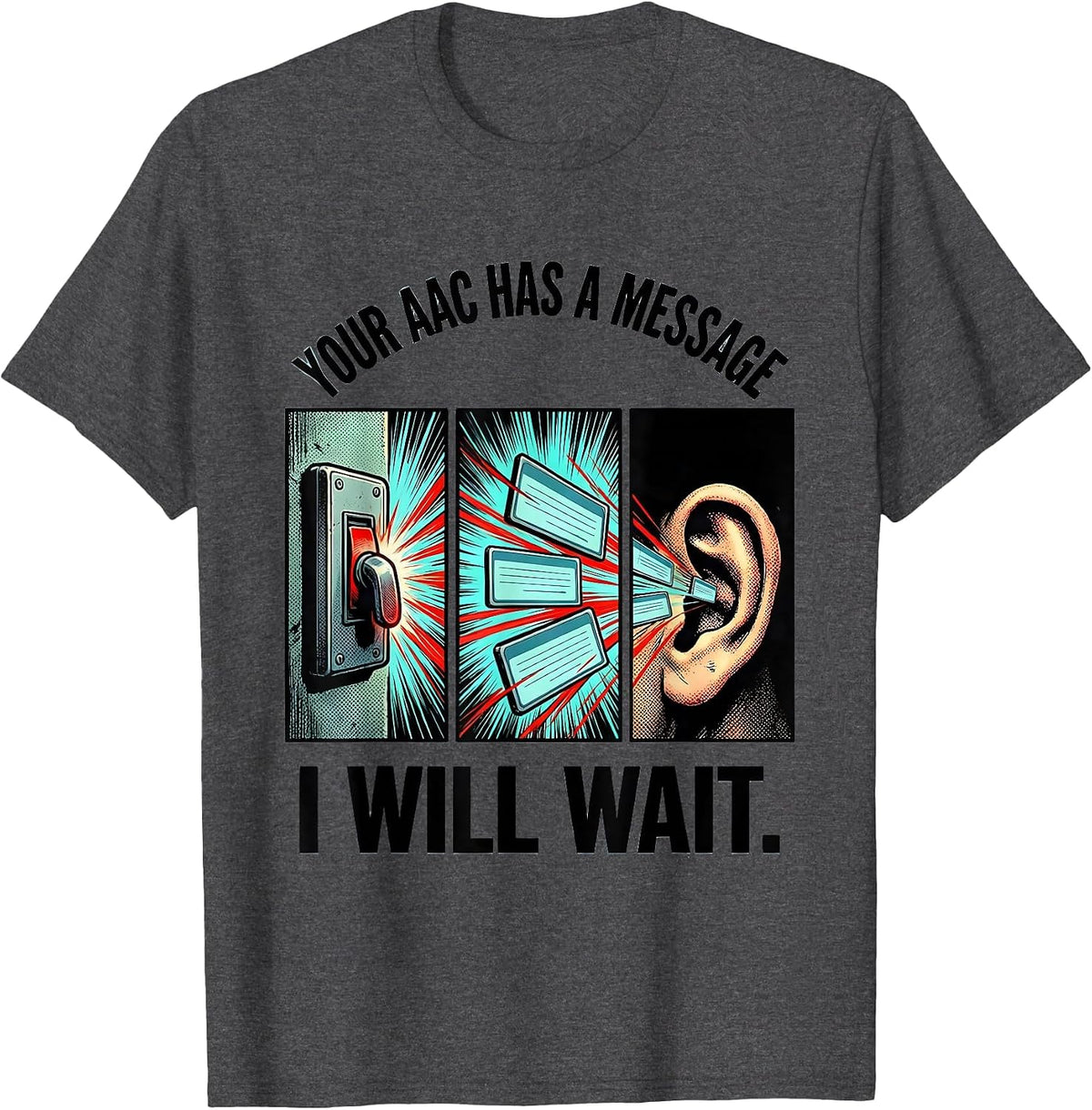 Your AAC Has A Message I Will Wait Comic Book SLP Teacher T-Shirt - Dark Heather Grey