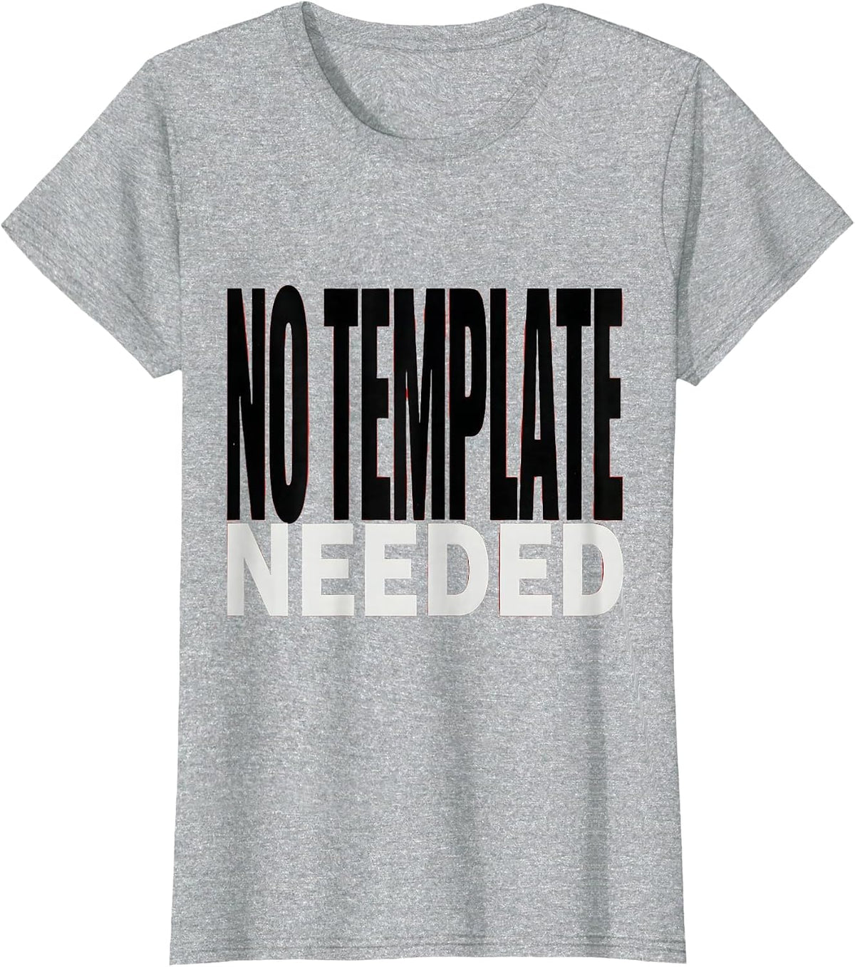 No Template Needed Bold Graphic Design T-Shirt - Heather Grey