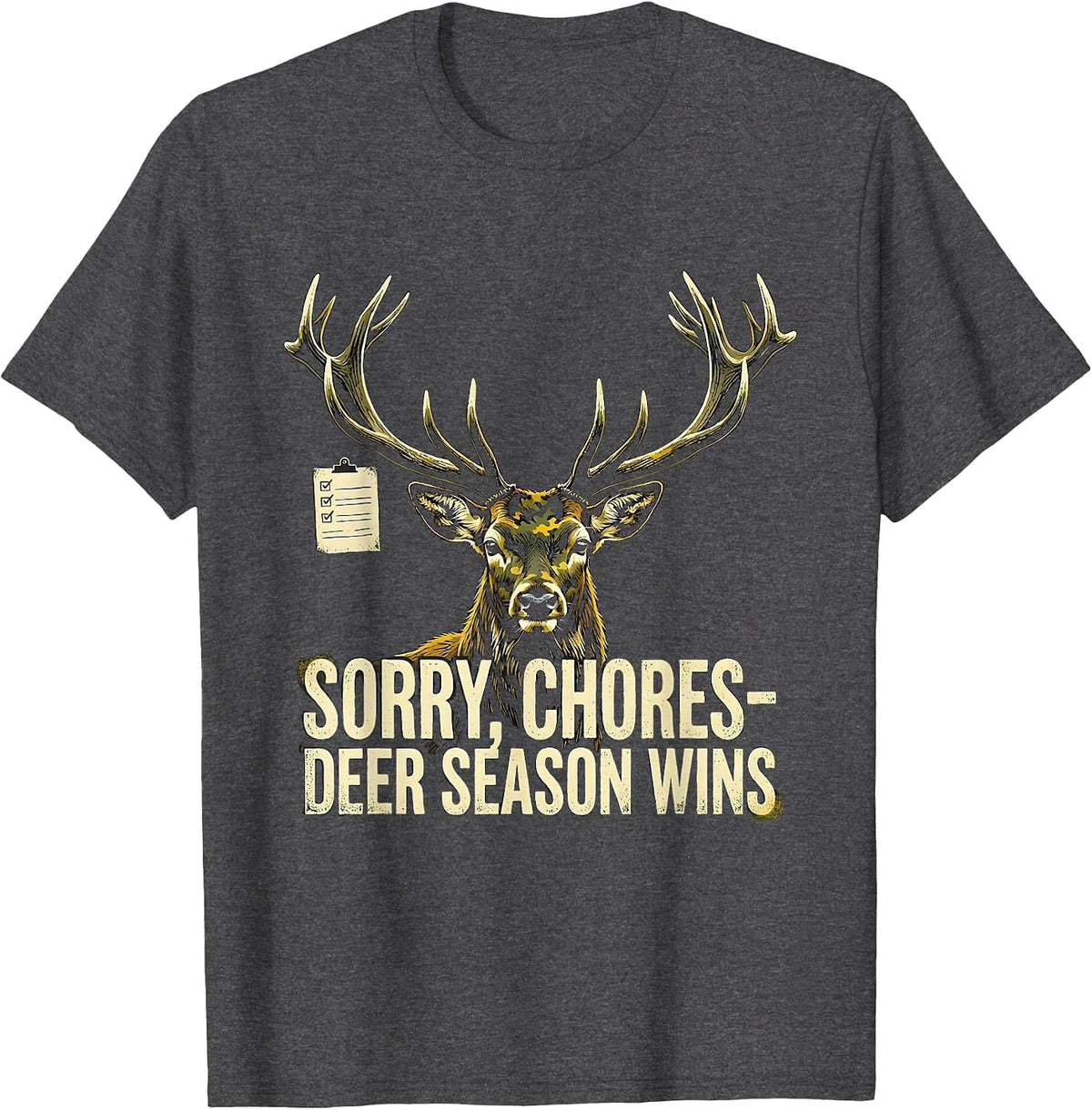 Sorry Chores—Deer Season Wins Funny Deer Hunting Camo Dad T-Shirt - Dark Heather Grey