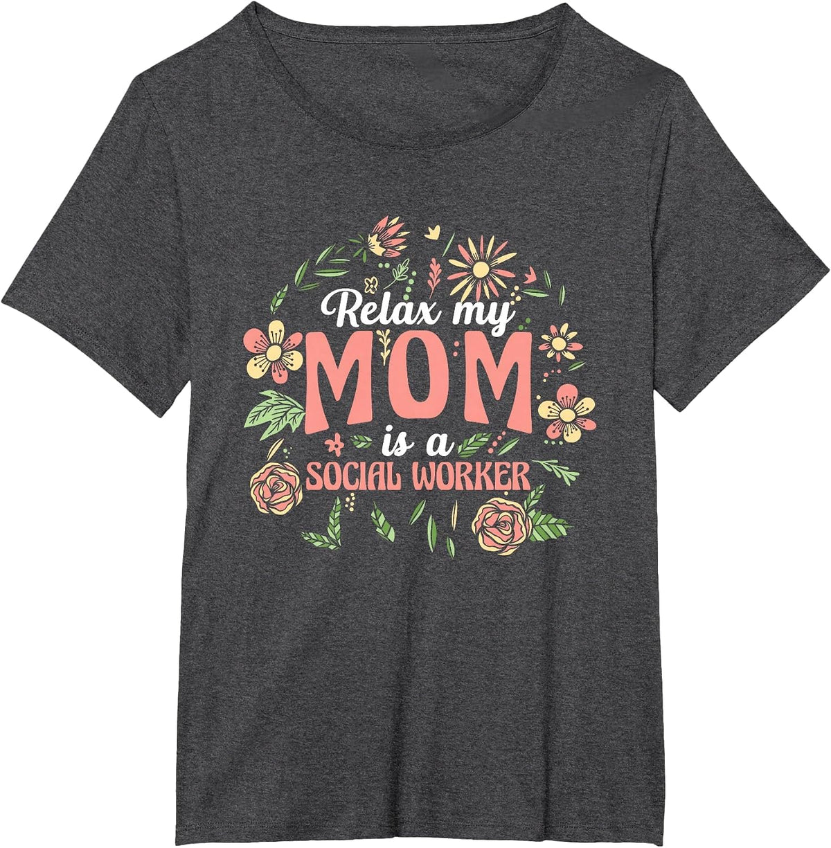 Kids Relax My A Mom is A Social Worker Mother Social Worker T-Shirt - Dark Heather Grey