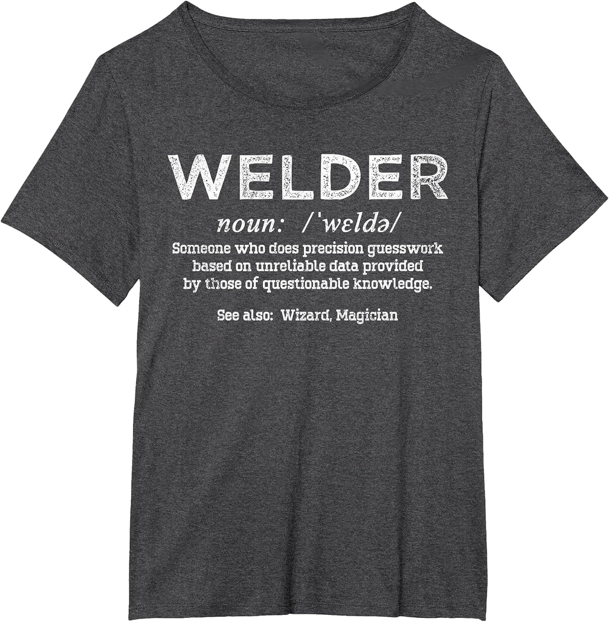Funny Welder Definition Repairman Welding Joke Welder Saying T-Shirt - Dark Heather Grey