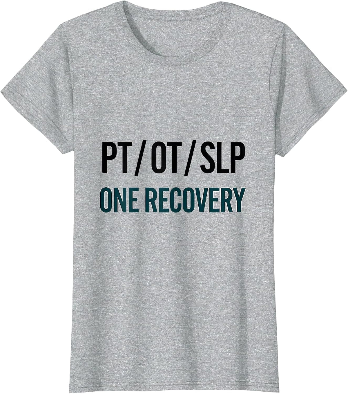 PT OT SLP One Recovery Physical Therapist Gift T-Shirt - Heather Grey