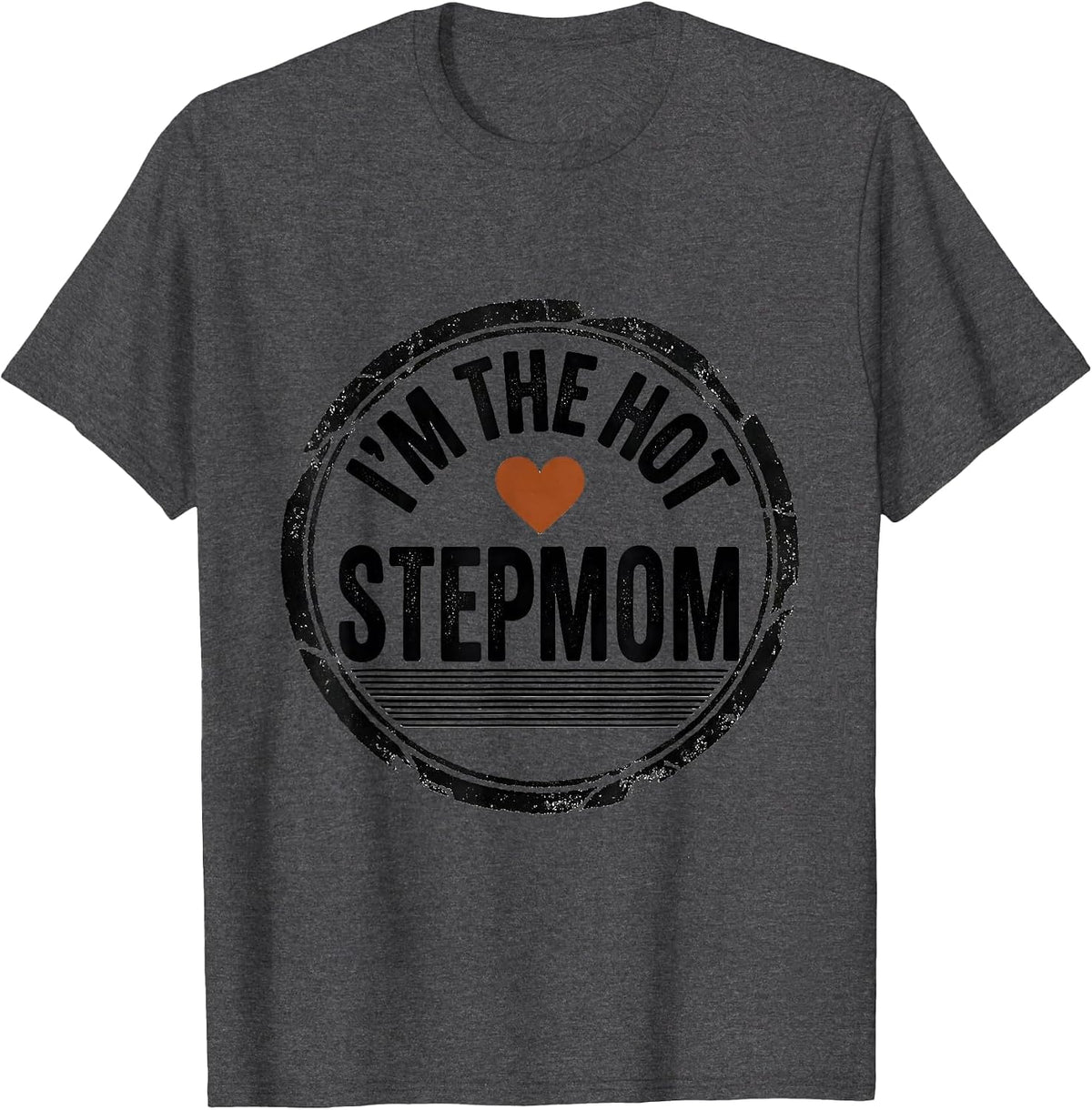 I'm The Hot Stepmom Funny Stepmom Humor Gift T-Shirt - Dark Heather Grey