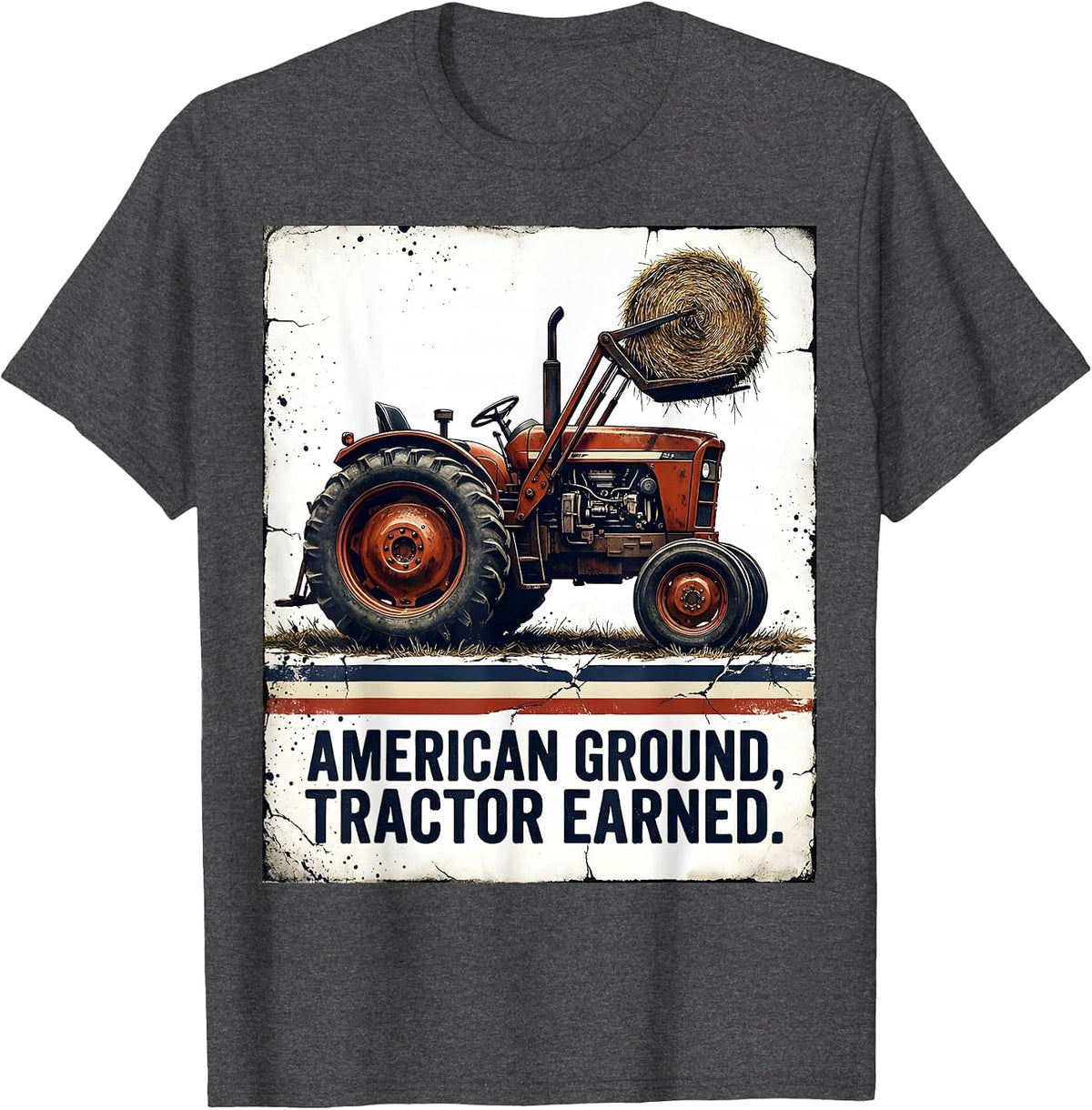 American Ground Tractor Earned Funny Farmer Tractor Owner T-Shirt - Dark Heather Grey