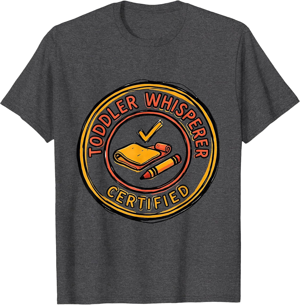 Men's Toddler Whisperer Certified Funny Daycare Teacher Childcare T-Shirt - Dark Heather Grey