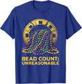 Bead Count Unreasonable Funny Family Mardi Gras Party T-Shirt - Royal Blue
