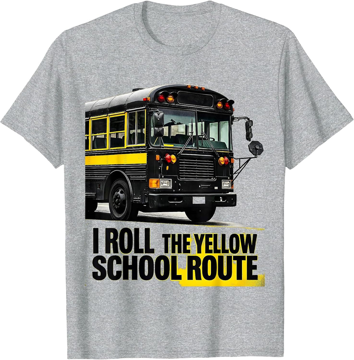 Men's I Roll The Yellow School Route Funny School Bus Driver T-Shirt - Heather Grey