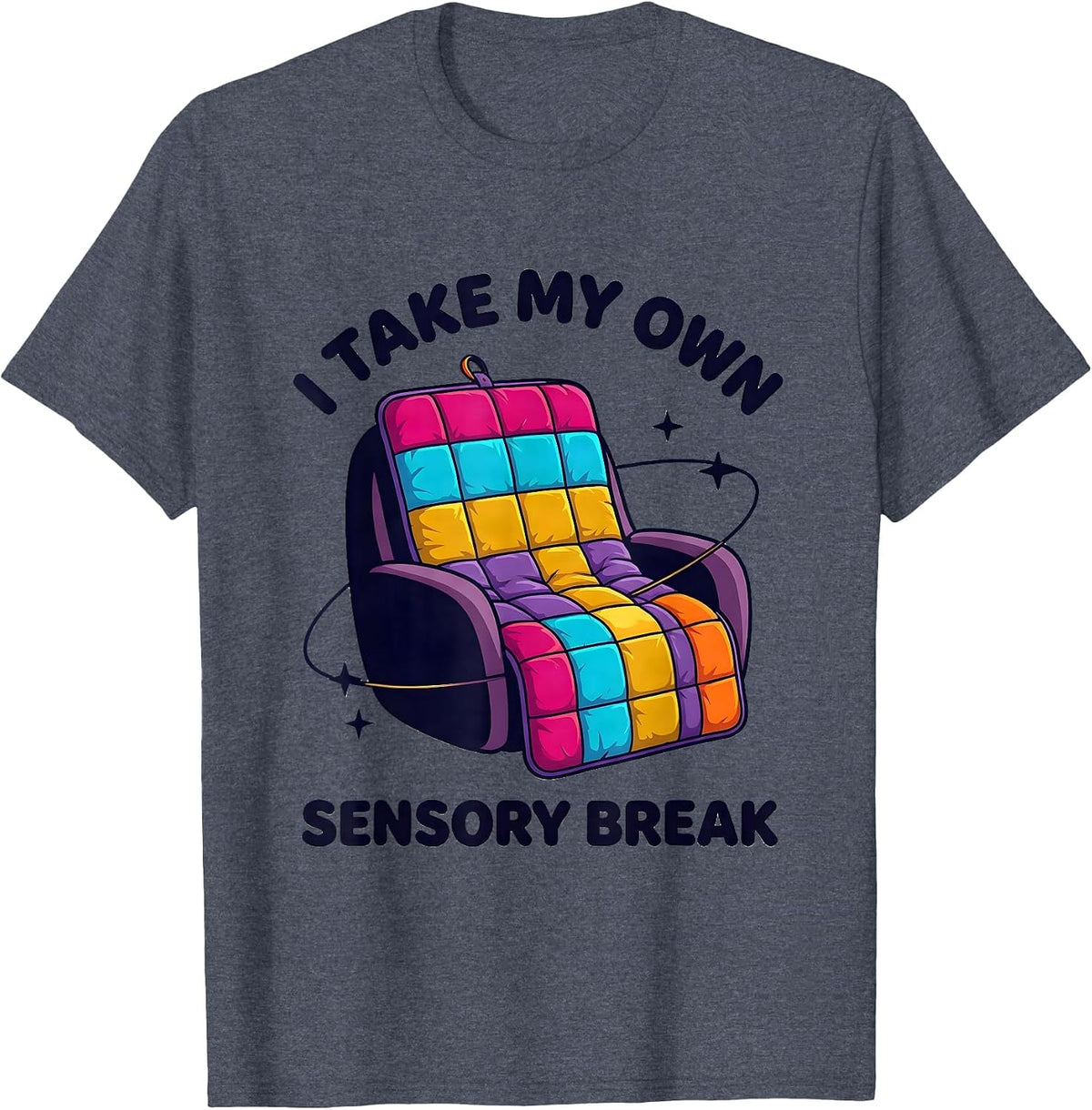 I Take My Own Sensory Break Colorful Special Education T-Shirt - Heather Blue