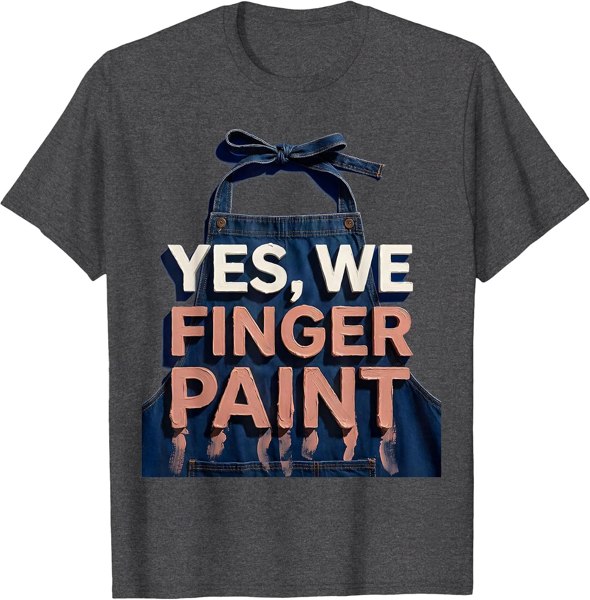 Yes We Finger Paint Preschool Teacher Design T-Shirt - Dark Heather Grey