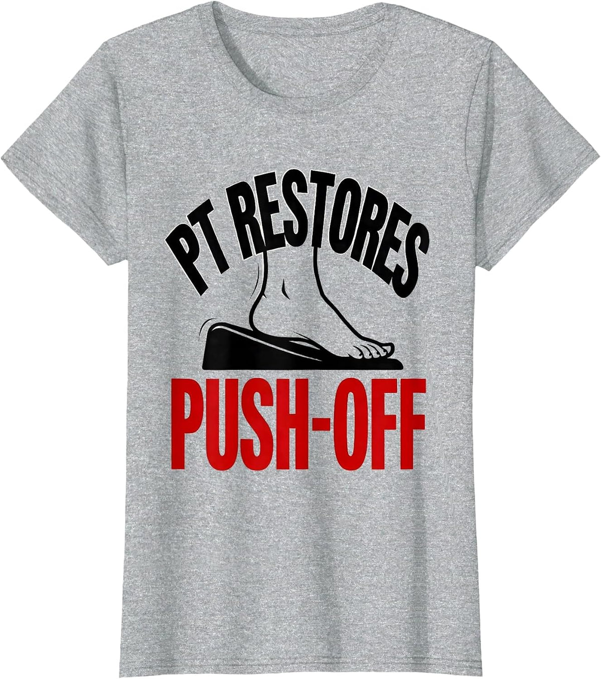 Women's PT Restores Push-Off Physical Therapy Therapist Gift PT T-Shirt - Heather Grey