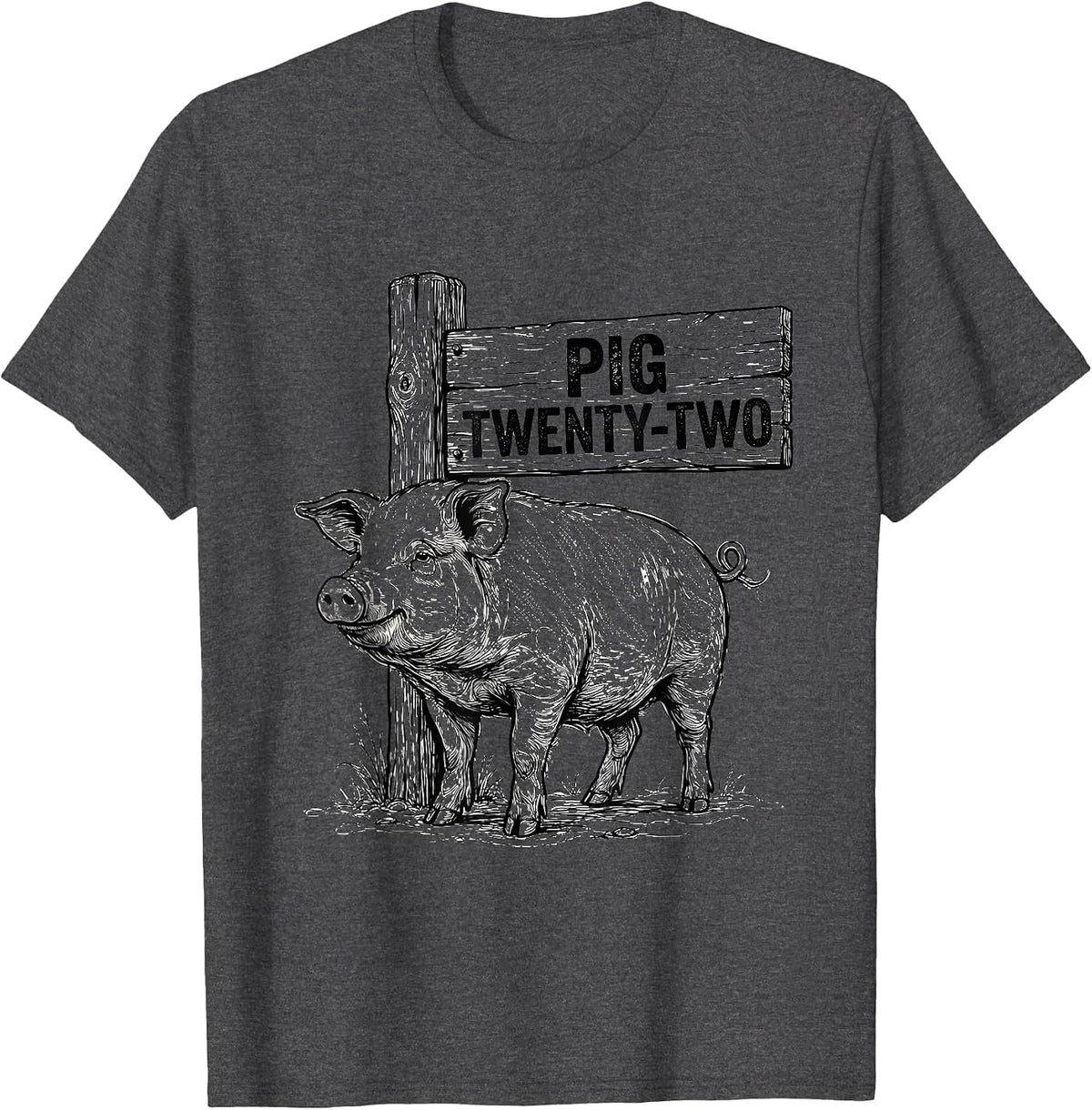 Pig Twenty-Two Funny Pig Lover Humor Novelty T-Shirt - Dark Heather Grey