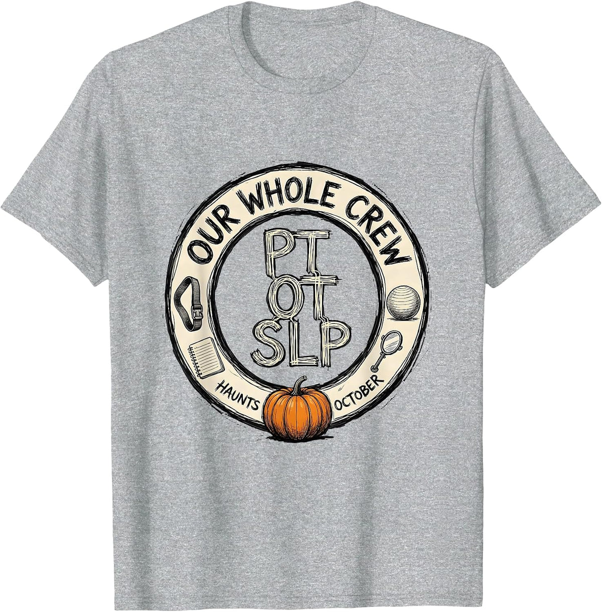 Men's PT OT SLP — Our Whole Crew Haunts October Therapy Team T-Shirt - Heather Grey