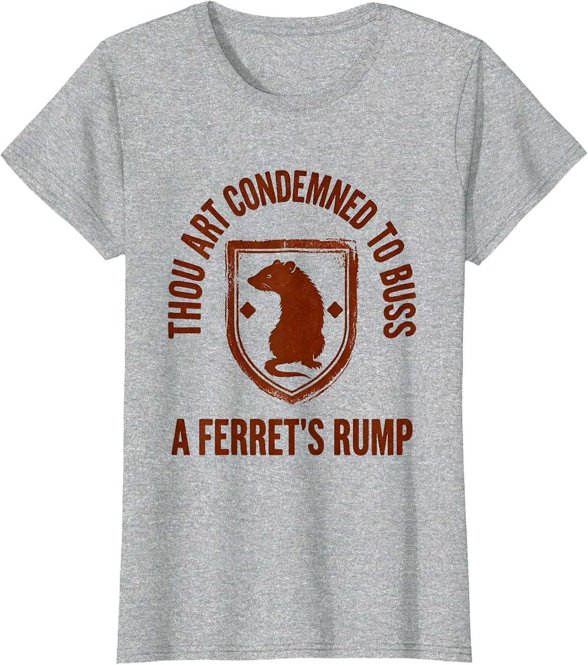 Thou Art Condemned To Buss A Ferret's Rump Medieval Humor T-Shirt - Heather Grey