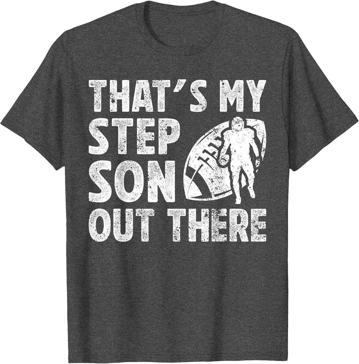 My Stepson Football Step Dad of A Football Player Stepdad T-Shirt - Dark Heather Grey