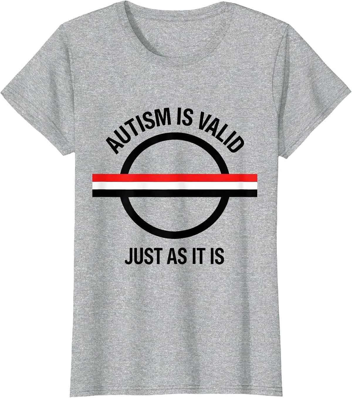 Autism Is Valid Just As It Is Neurodivergent Support Humor T-Shirt - Heather Grey