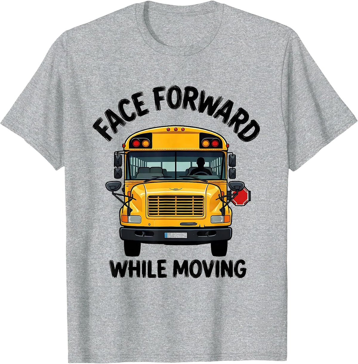 Men's Face Forward While Moving Funny School Bus Driver T-Shirt - Heather Grey
