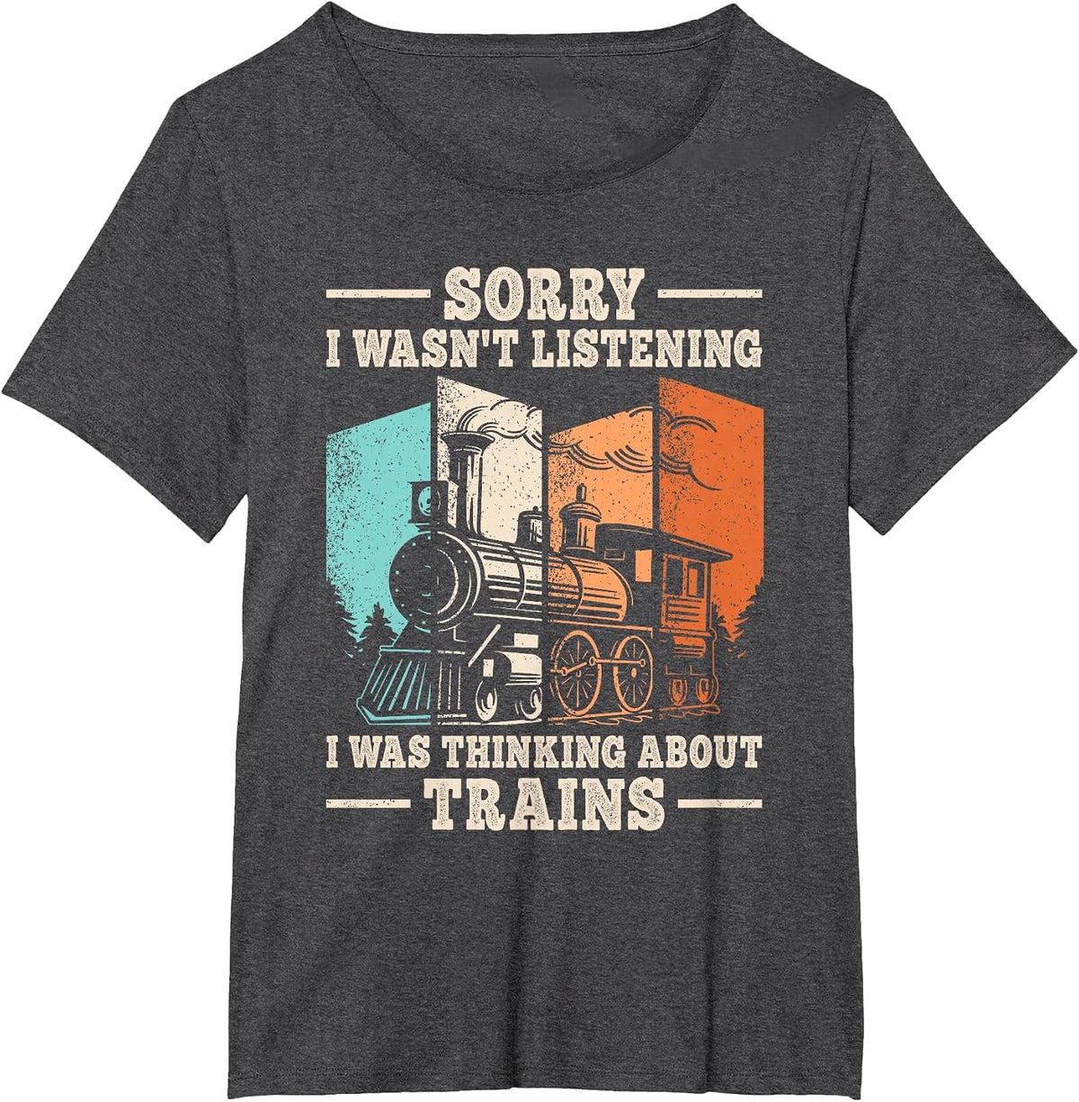 Funny Locomotive Model Train Railroad Wasn't Listening Train T-Shirt - Dark Heather Grey