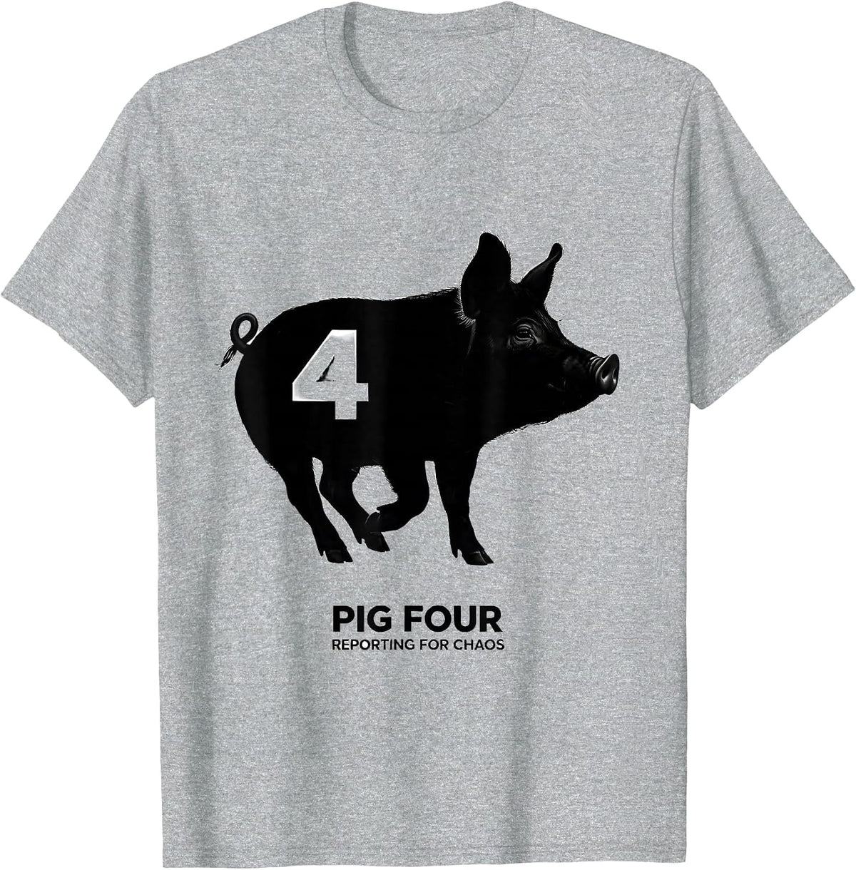 Men's Pig Four, Reporting For Chaos Funny Pig Lover Novelty Humor T-Shirt - Heather Grey