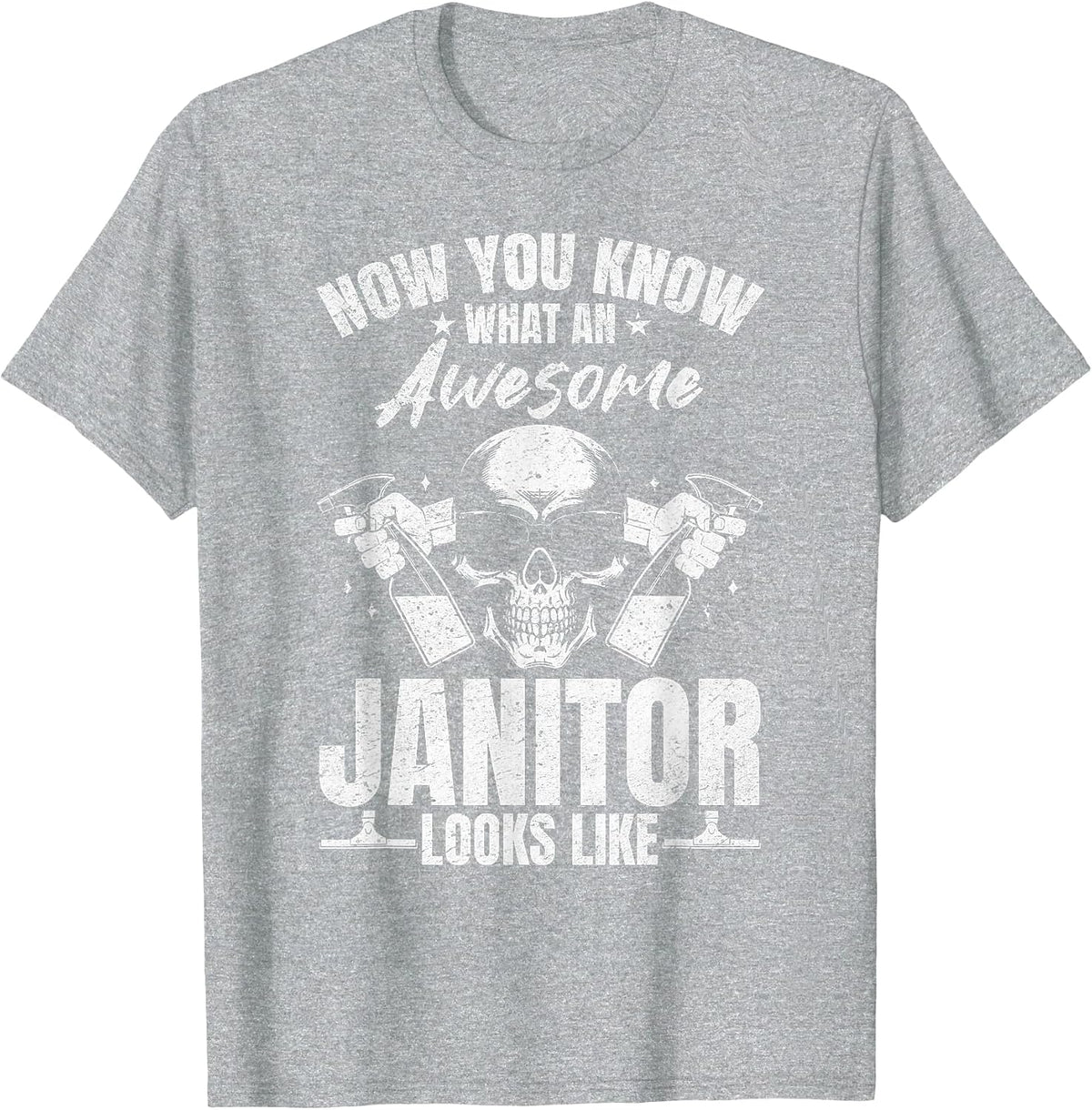 Now You Know What an Awesome Janitor Looks Like T-Shirt - Heather Grey