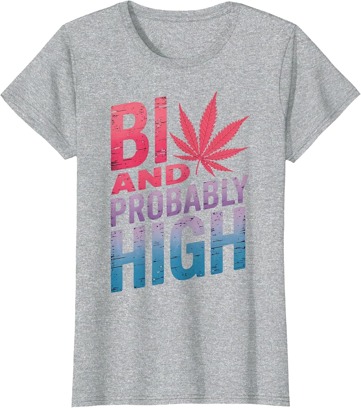 Bi and Probably High Bi LGBTQ Pride Month Queer Bisexual T-Shirt - Heather Grey