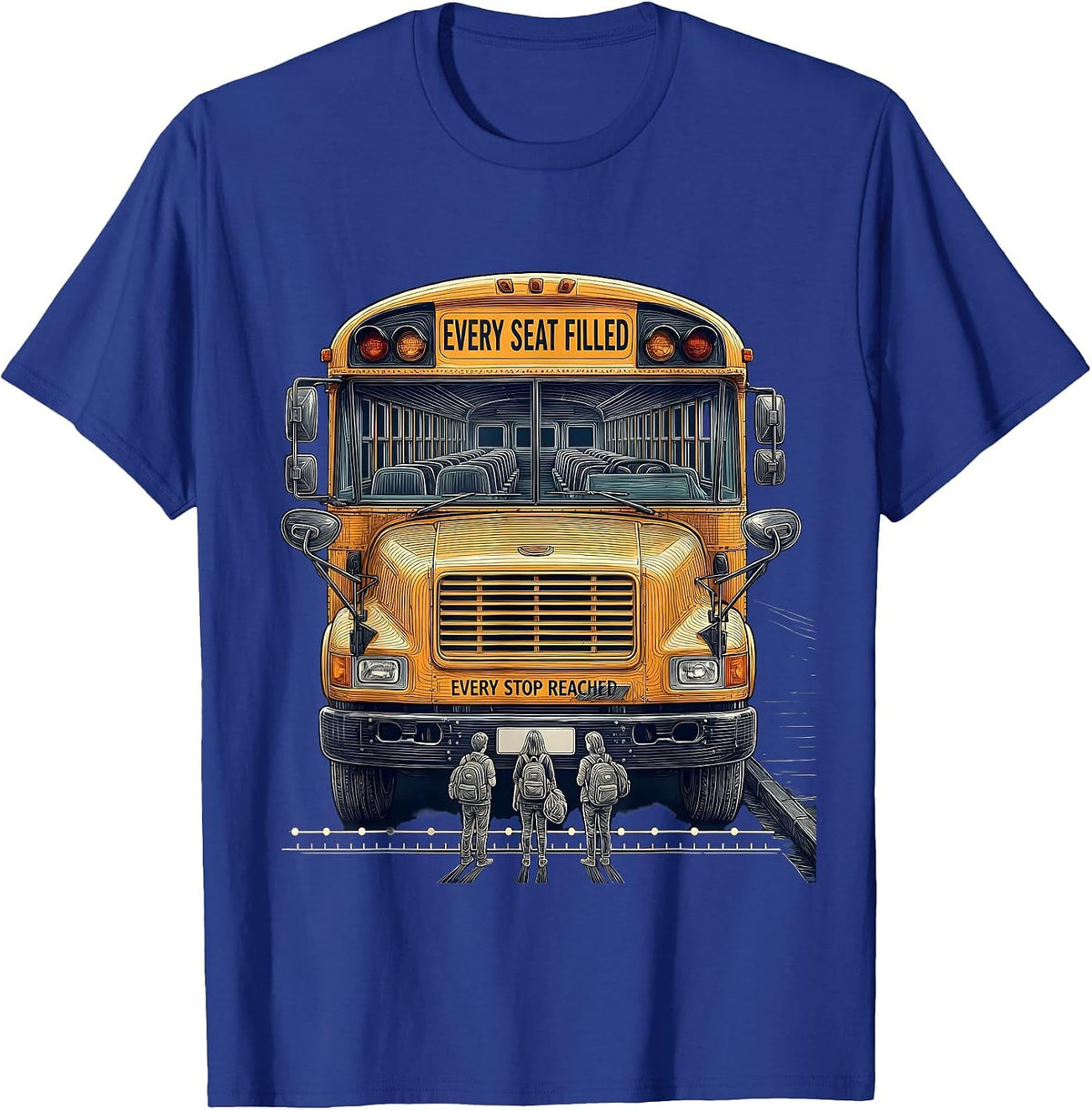 Every Seat Filled Every Stop Reached School Bus Driver Back T-Shirt - Royal Blue
