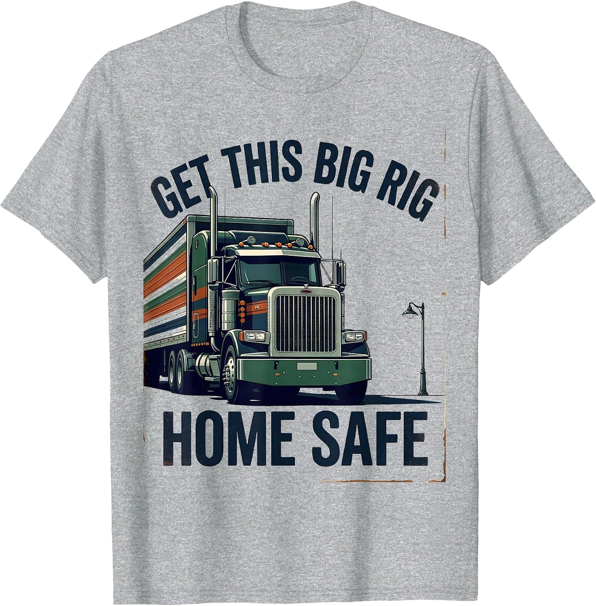 Men's Get This Big Rig Home Safe Vintage Semi Truck Driver T-Shirt - Heather Grey