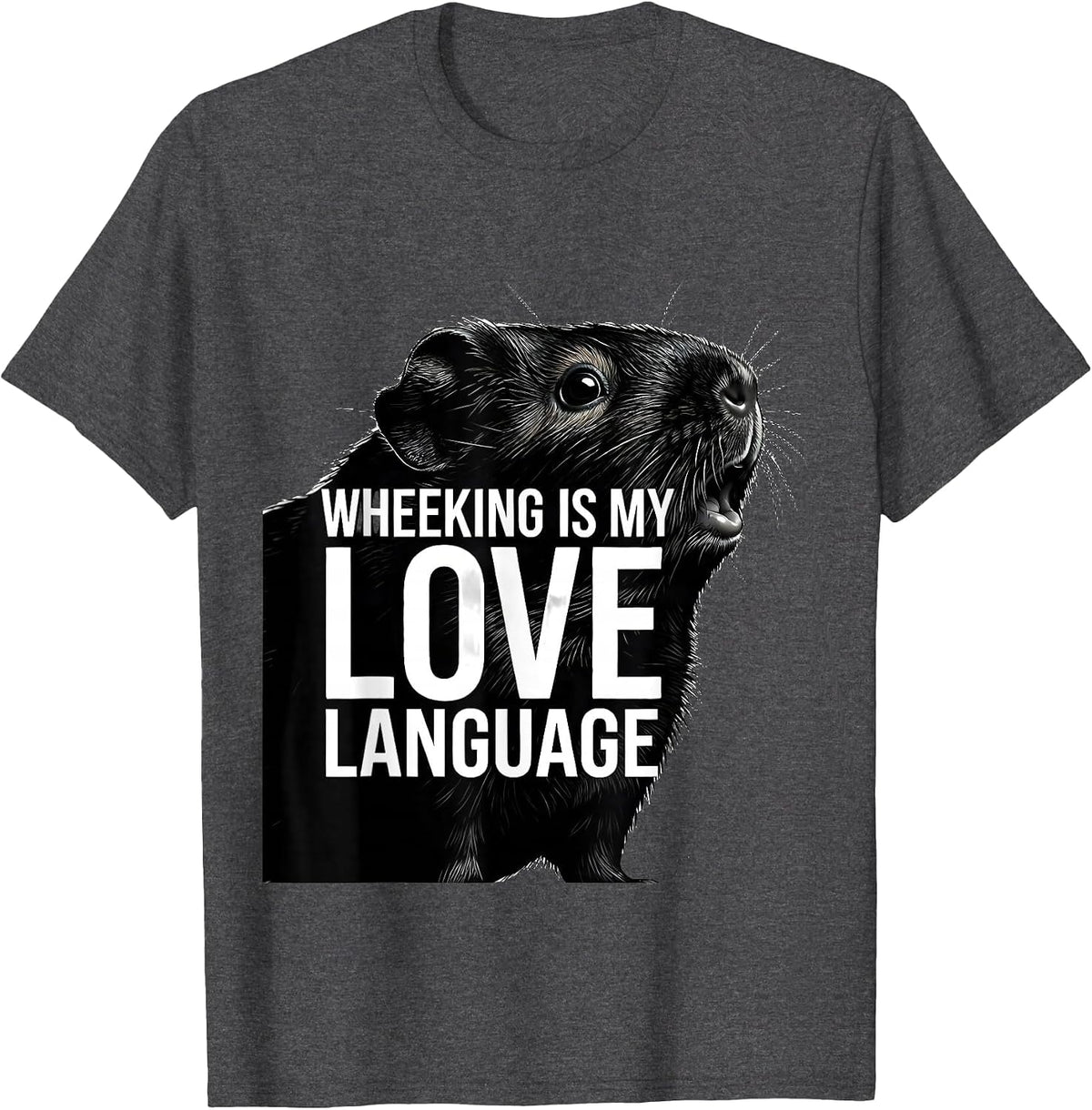 Wheeking Is My Love Language Funny Pig Lover Novelty Humor T-Shirt - Dark Heather Grey