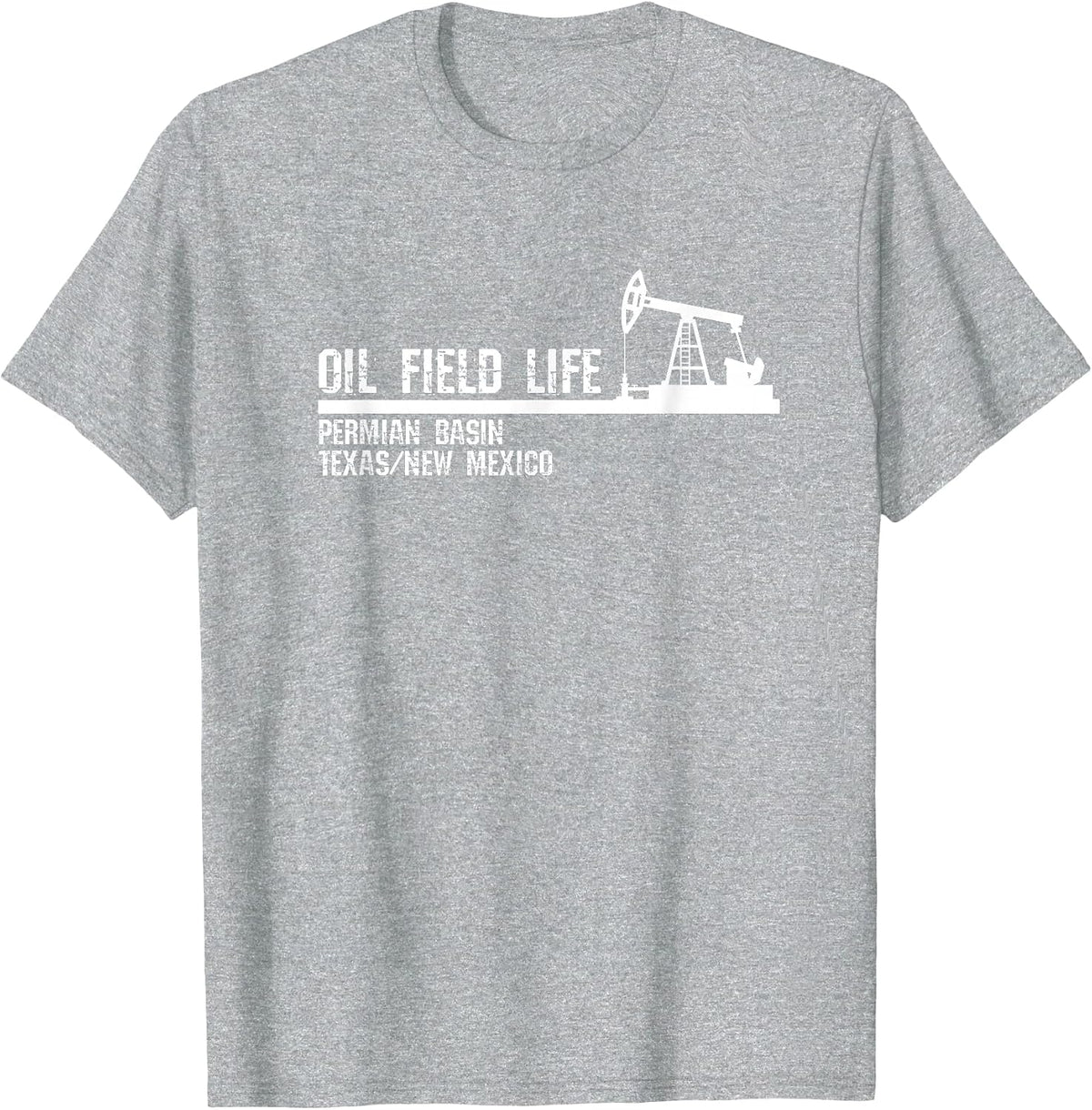 Oil Field Life - Permian Basin Texas New Mexico T-Shirt - Heather Grey