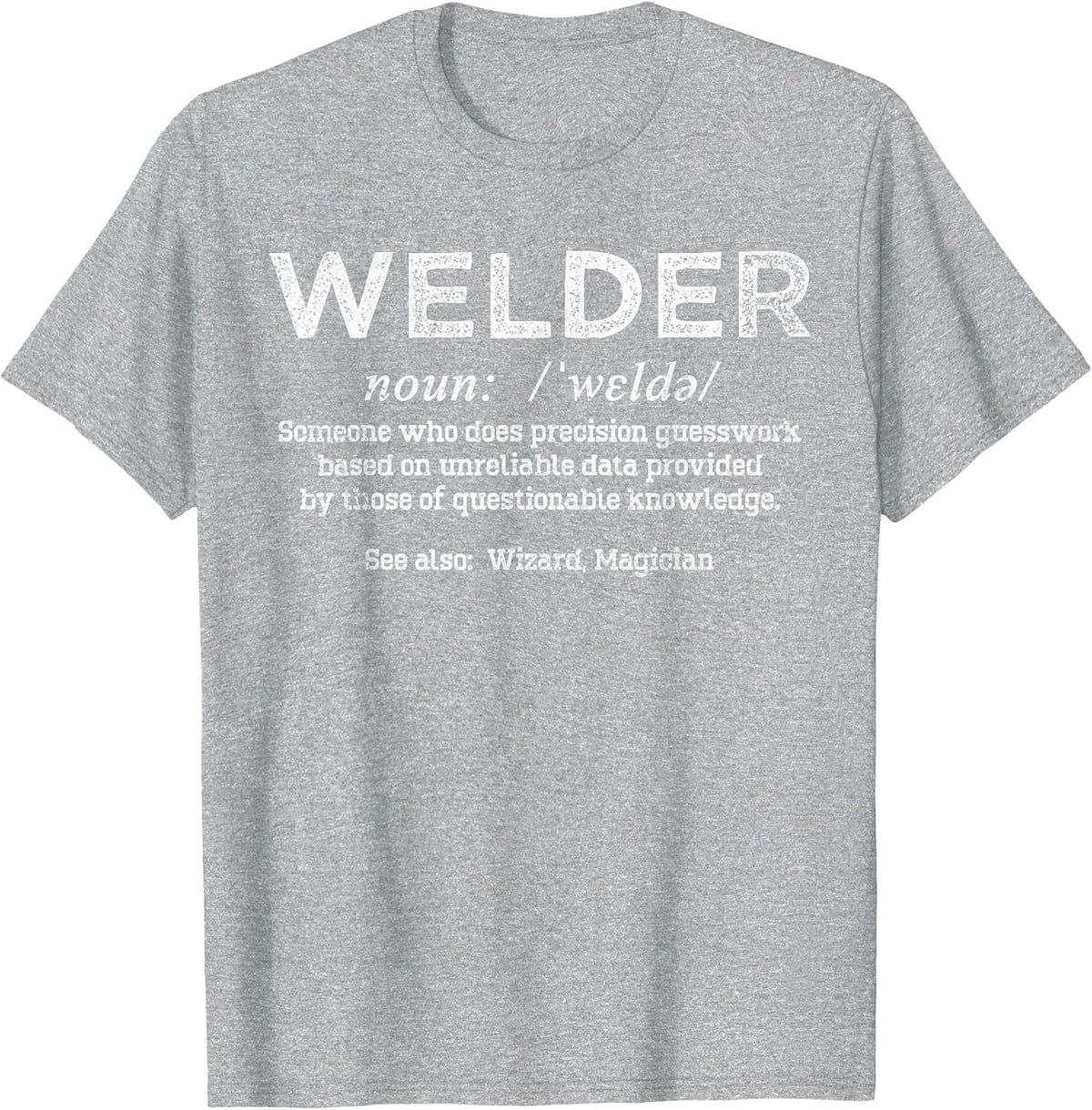 Funny Welder Definition Repairman Welding Joke Welder Saying T-Shirt - Heather Grey